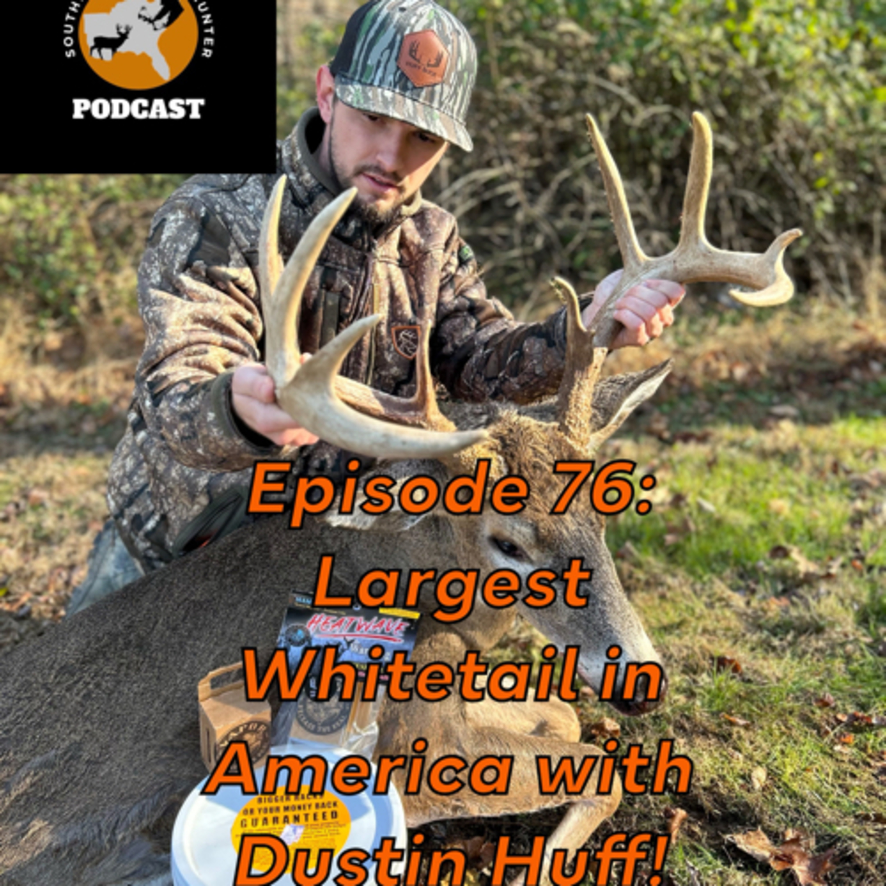 Episode 76: Largest Whitetail in America with Dustin Huff!