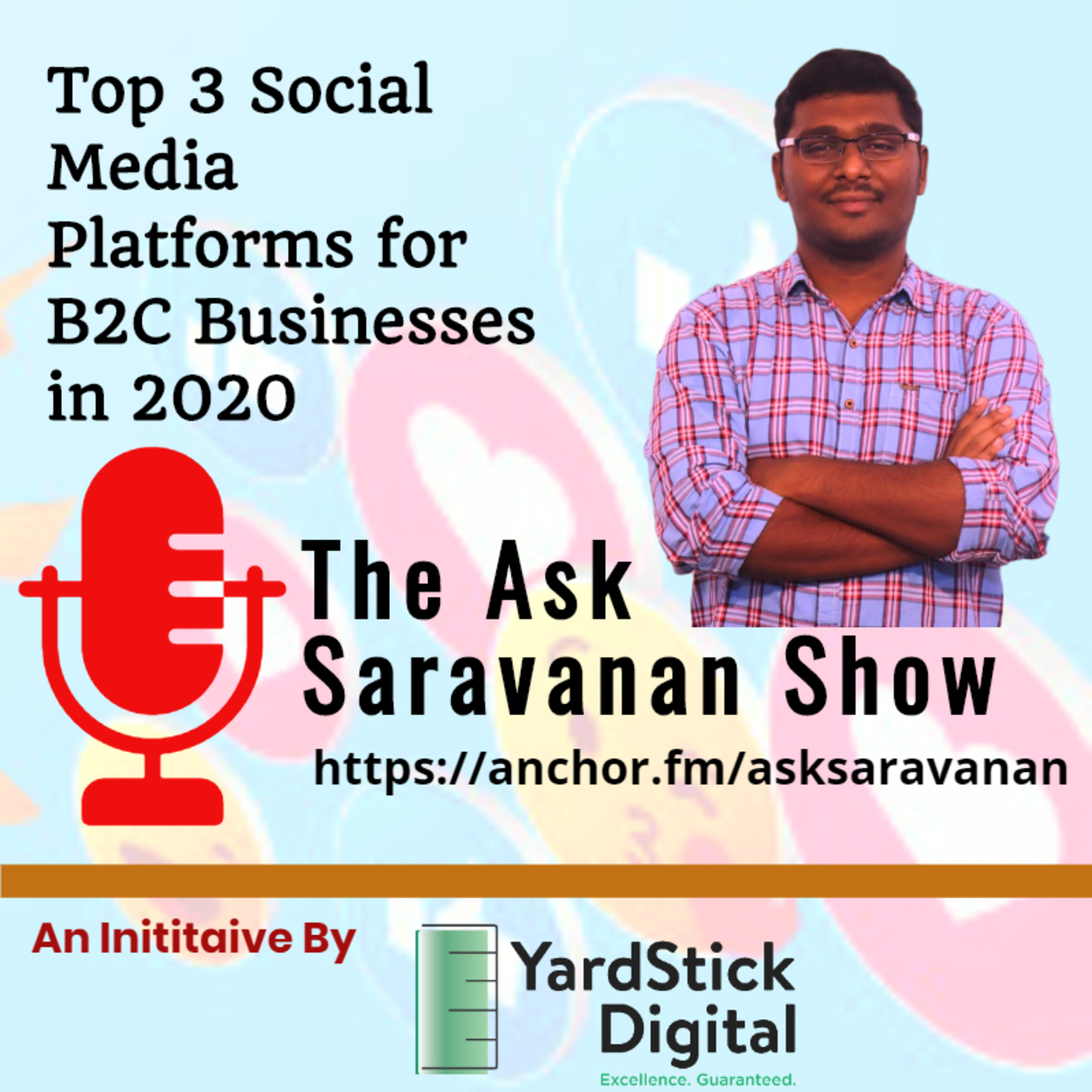 Top 3 Social Media Marketing Platforms for B2C Businesses by Saravanan Thiyagarajan - Ask Saravanan Show