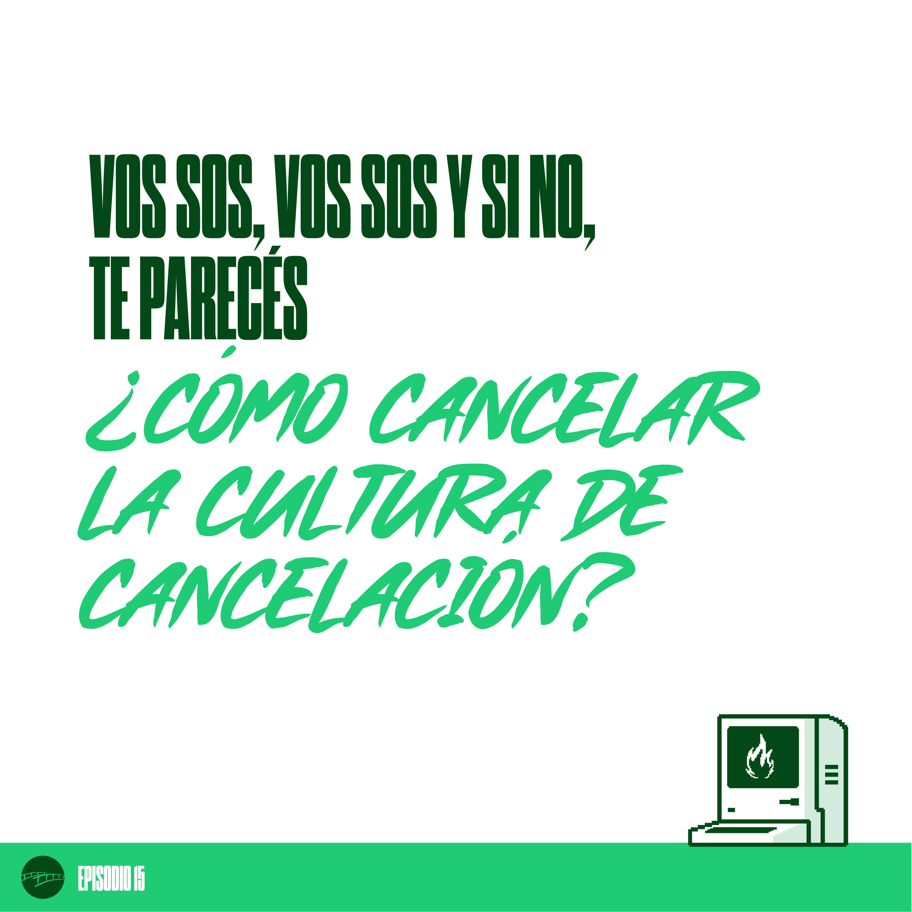 Episodio 16 - Vos sos, vos sos y si no, te pareces ¿Cómo Cancelar la Cultura de Cancelación? episode artwork