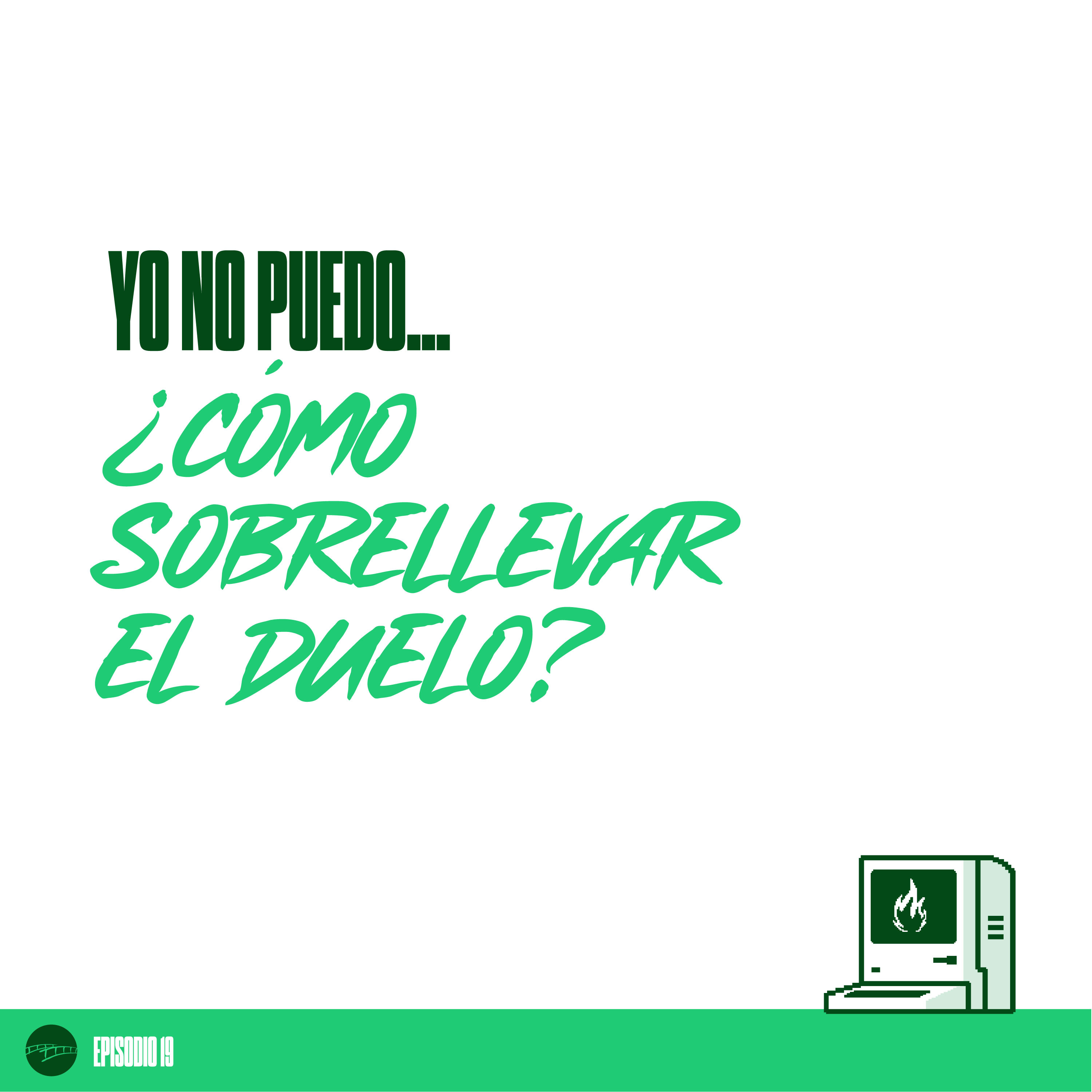 Episodio 19 - Yo no puedo... ¿Cómo sobrellevar el duelo? episode artwork