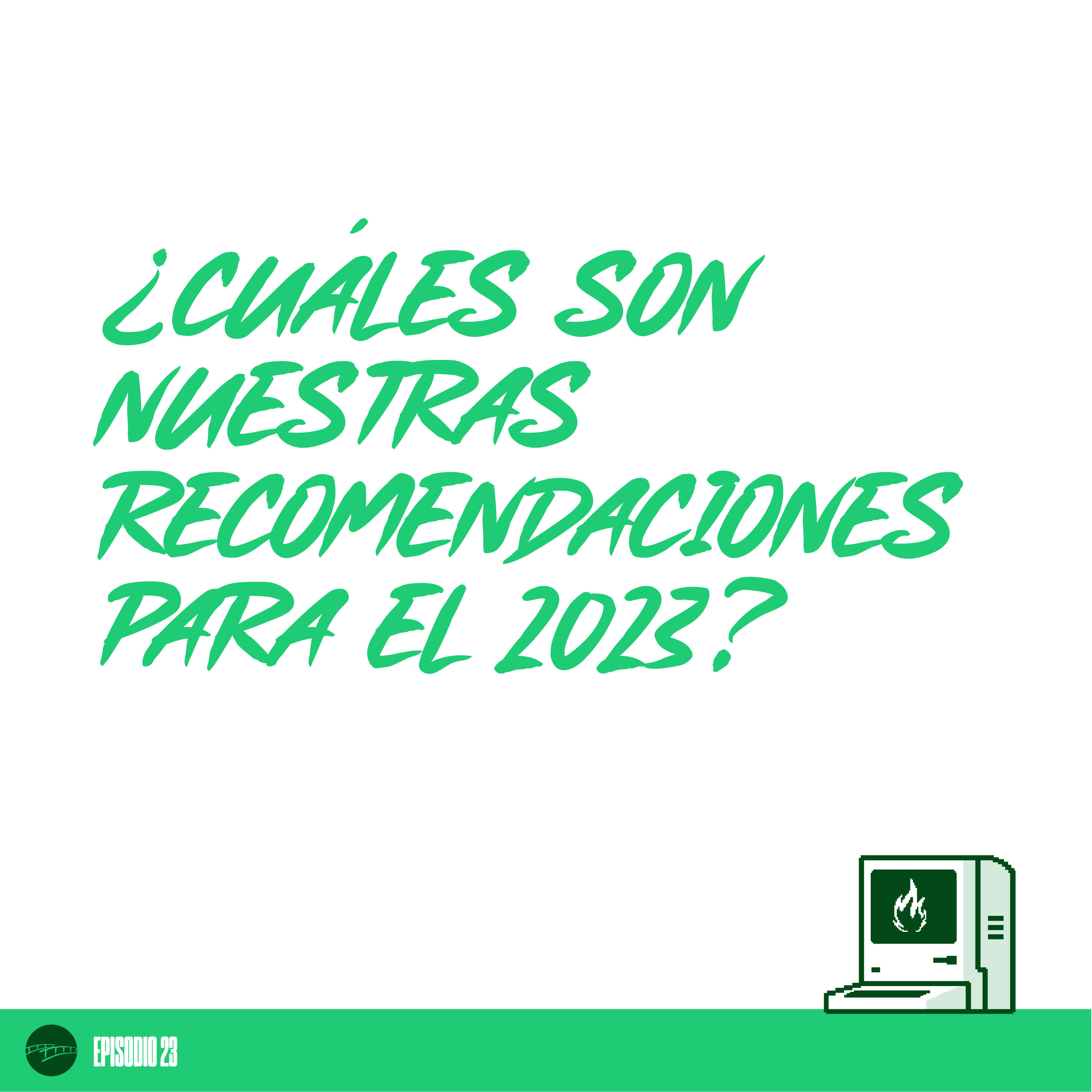 Episodio 23 - ¿Cuáles son Nuestras Recomendaciones para el 2023? episode artwork