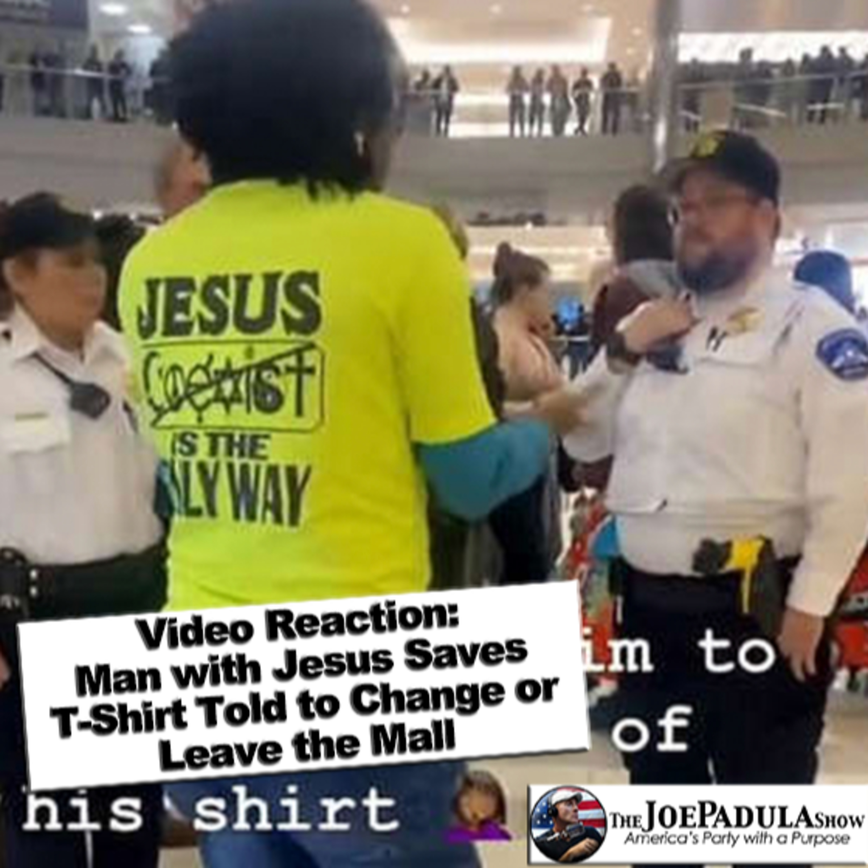 Video Reaction: Man with Jesus Saves T-Shirt Told to Change or Leave the Mall episode artwork
