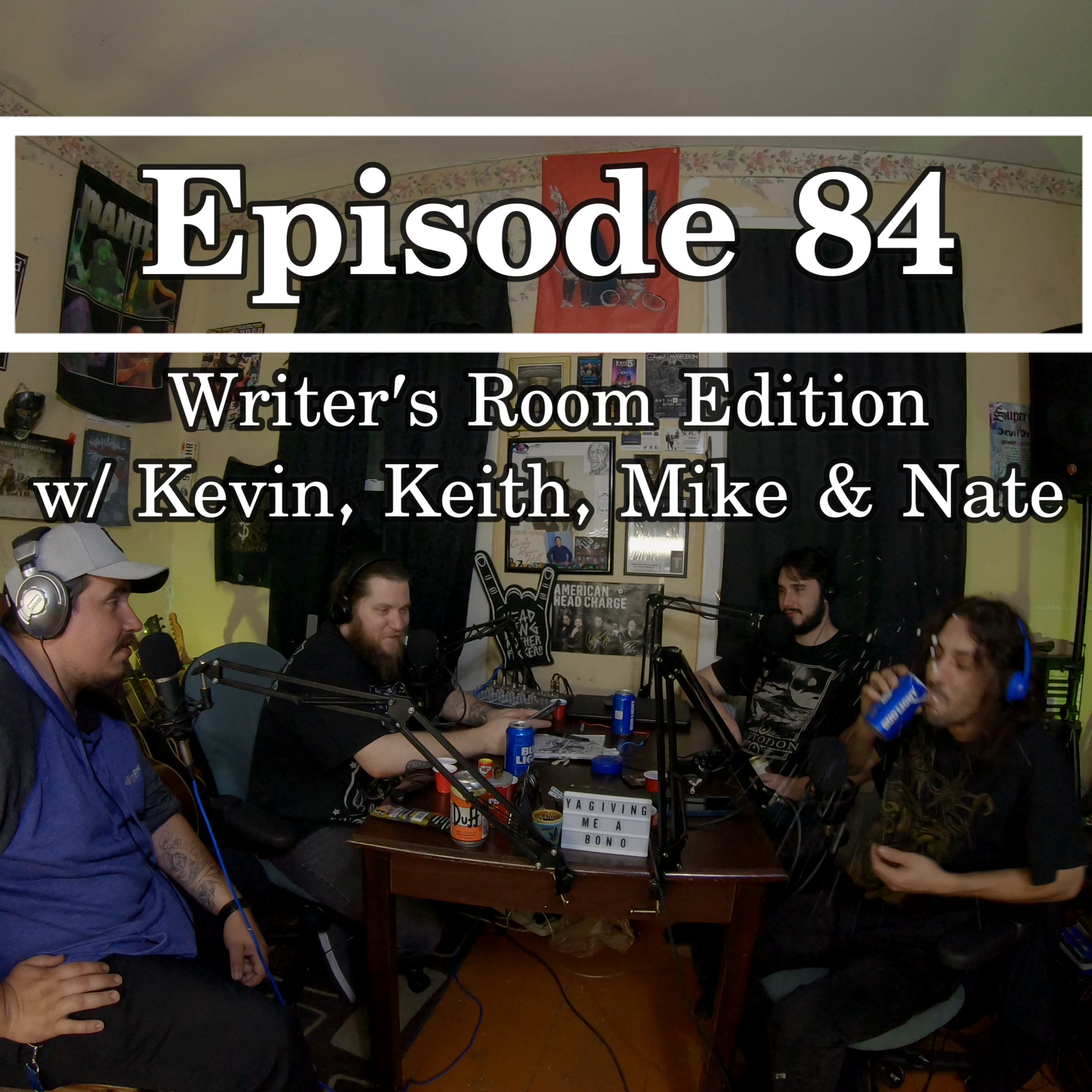 Episode 84. Writer's Room Edition w/ Kevin, Keith, Mike and Nate episode artwork