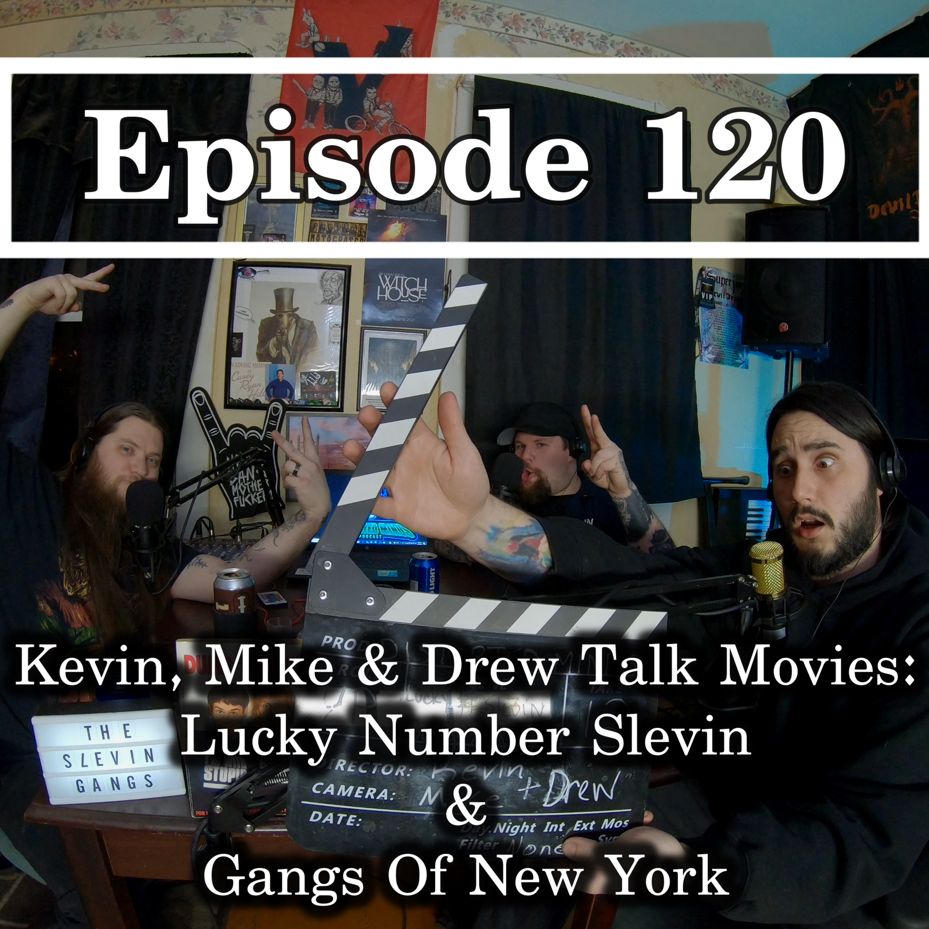 Ep. 120 Kevin, Mike & Drew Talk Movies: Lucky Number Slevin & Gangs Of New York episode artwork