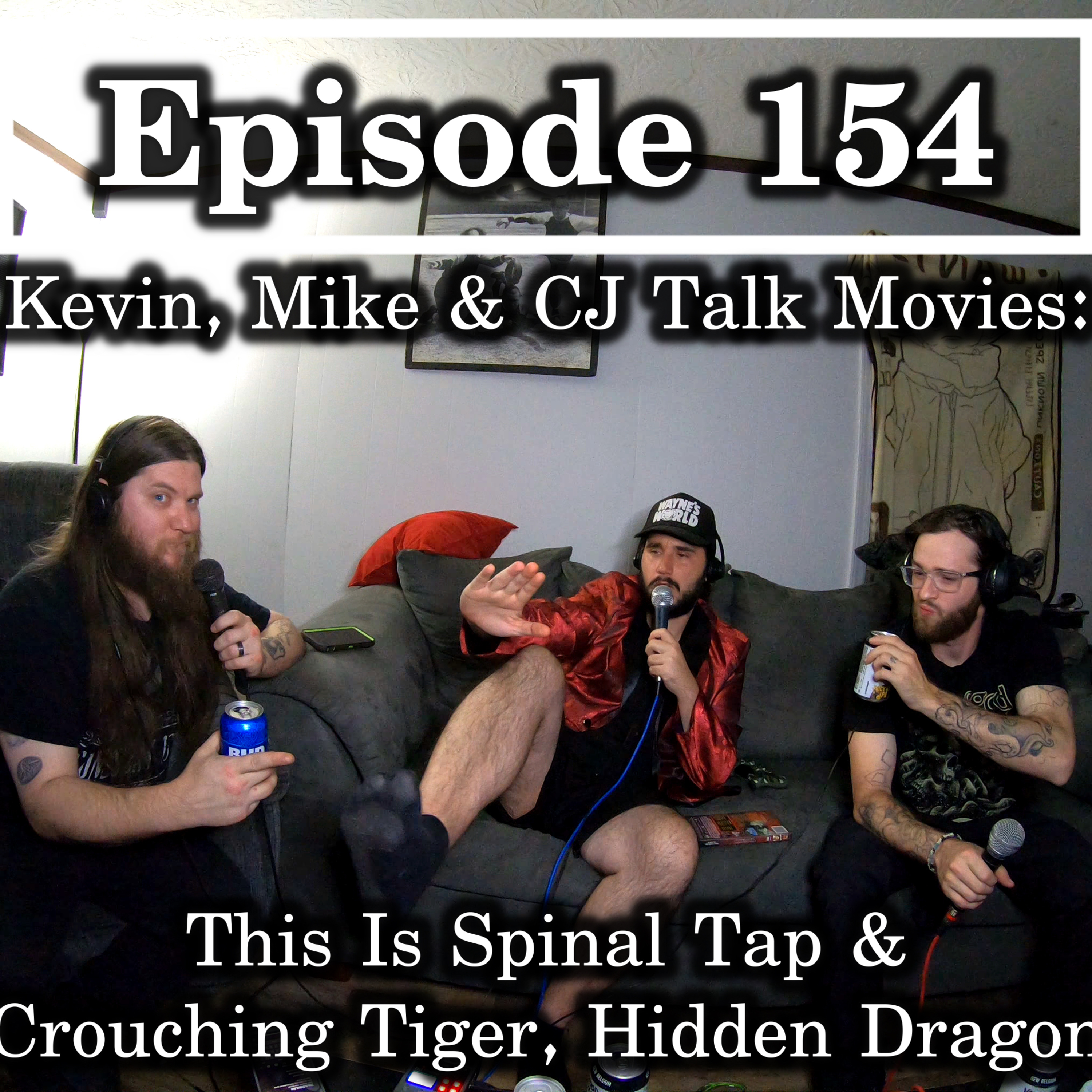 Ep. 154 Kevin, Mike & CJ Talk Movies: This is Spinal Tap & Crouching Tiger, Hidden Dragon episode artwork