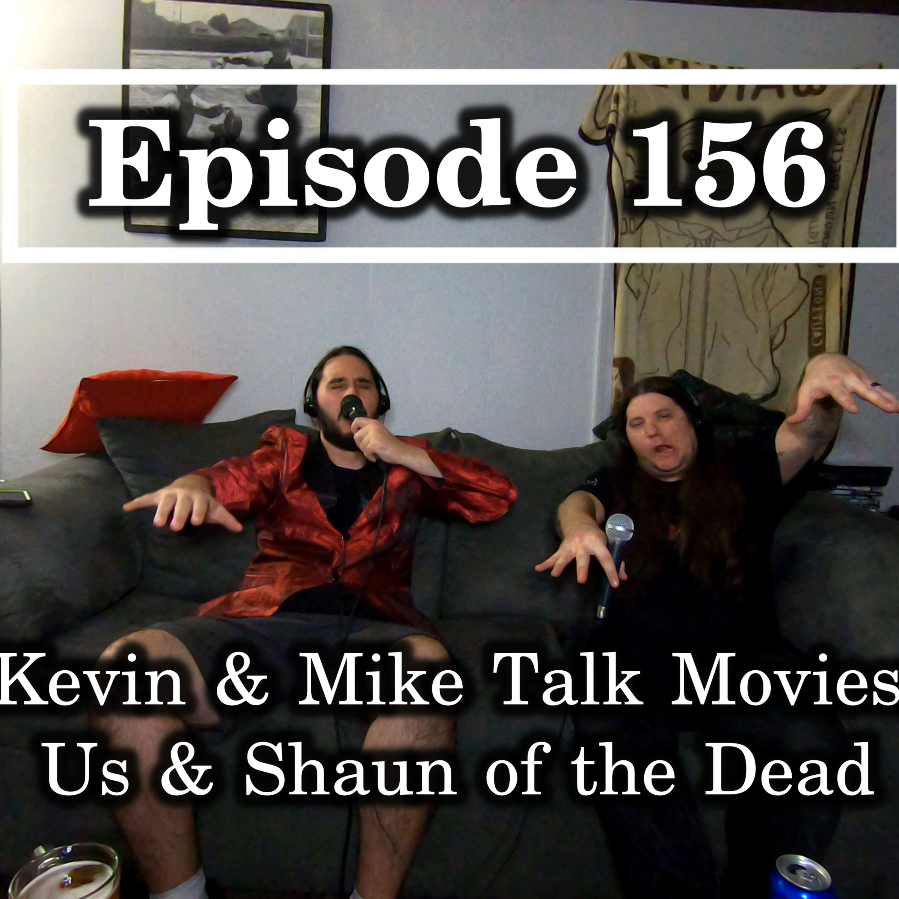 Ep. 156 Kevin & Mike Talk Movies: Us & Shaun Of The Dead episode artwork