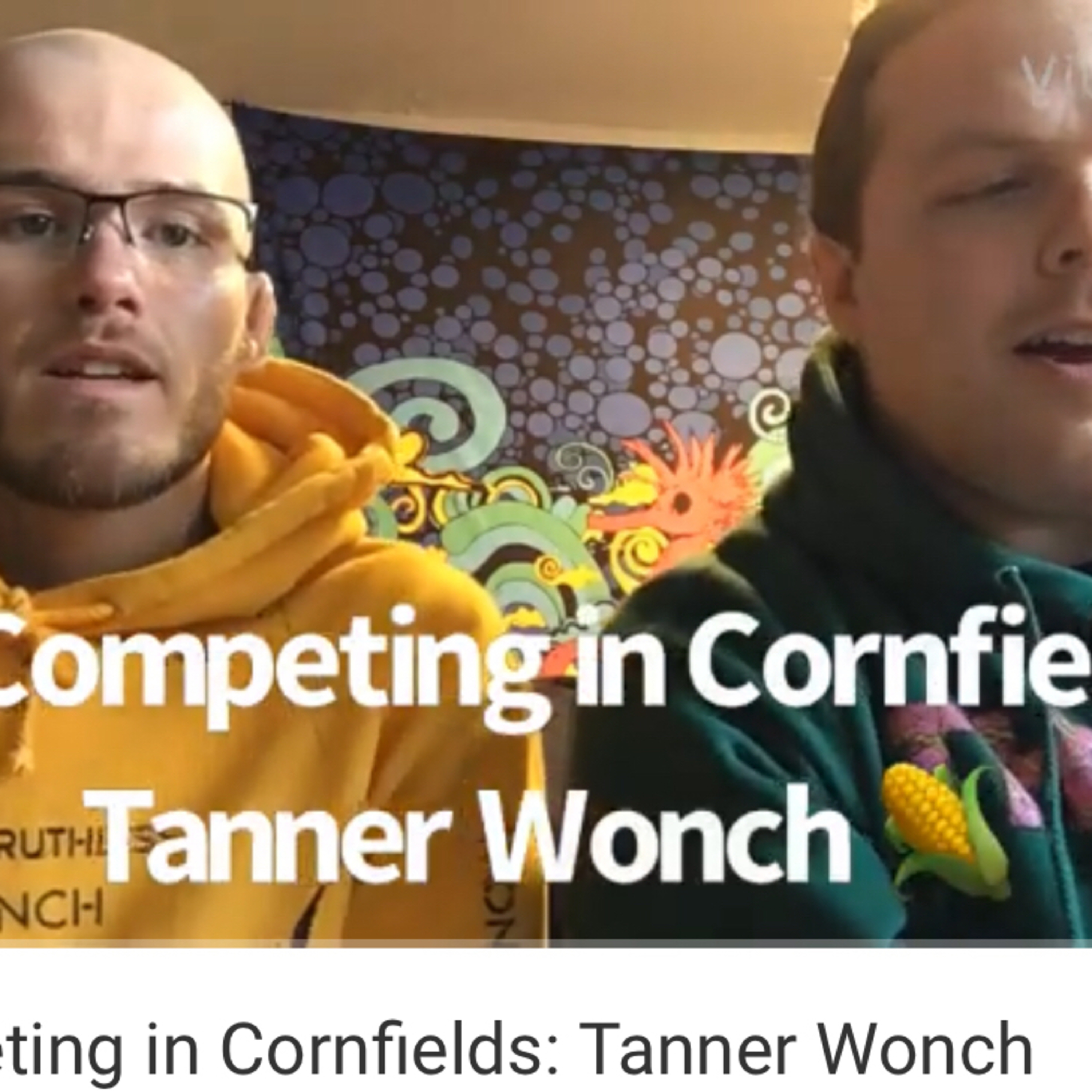 🌽 Competing in Cornfields: Tanner Wonch 🌽 episode artwork
