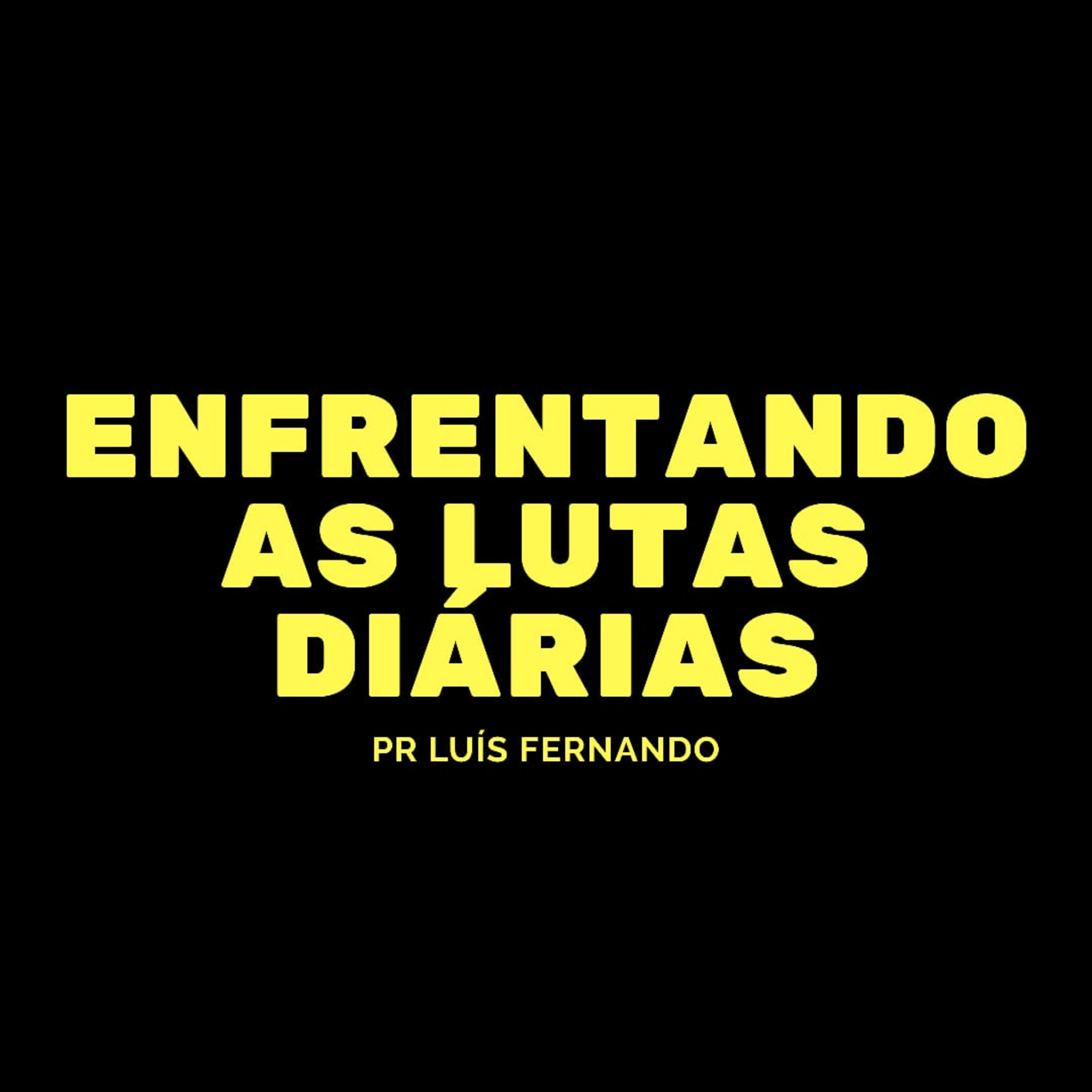 Enfrentando as lutas diárias. 