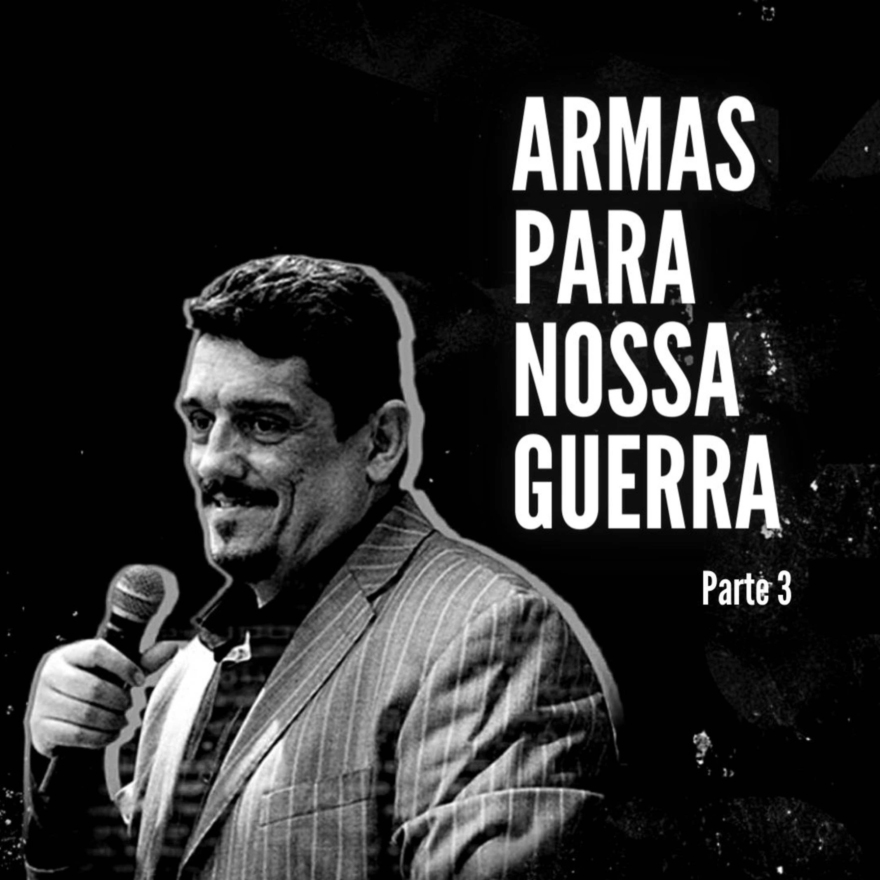 Armas Para Nossa Guerra - Parte 3  episode artwork