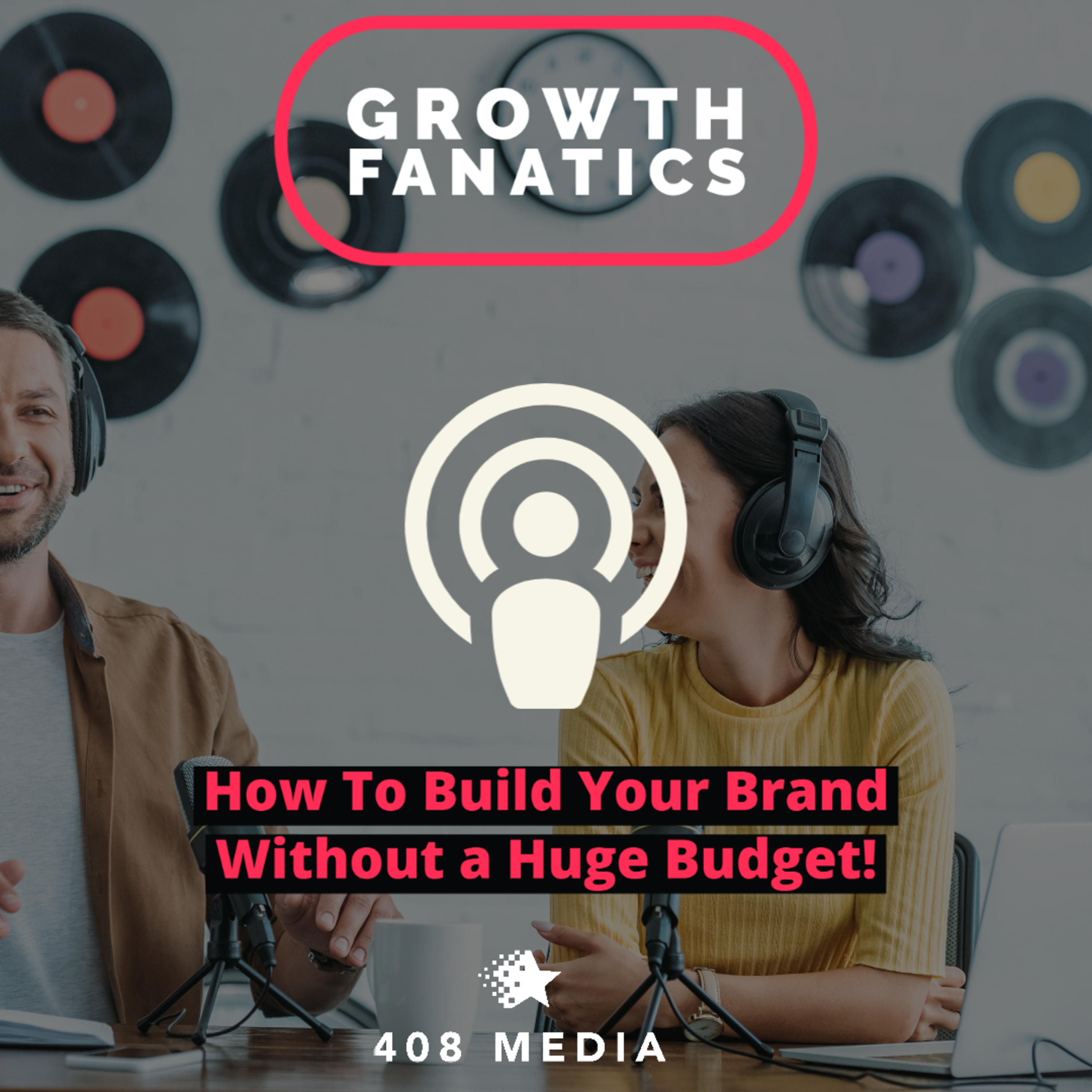 Growth Fanatics - By 408 Media