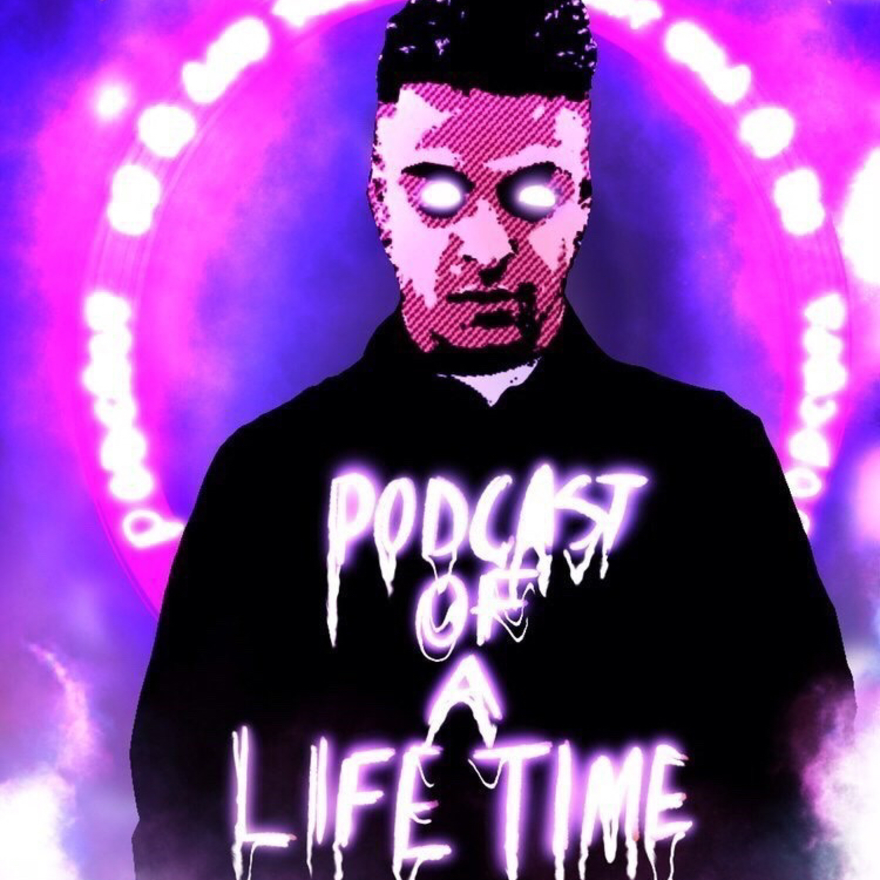 Podcast of a Lifetime in your Lifetime