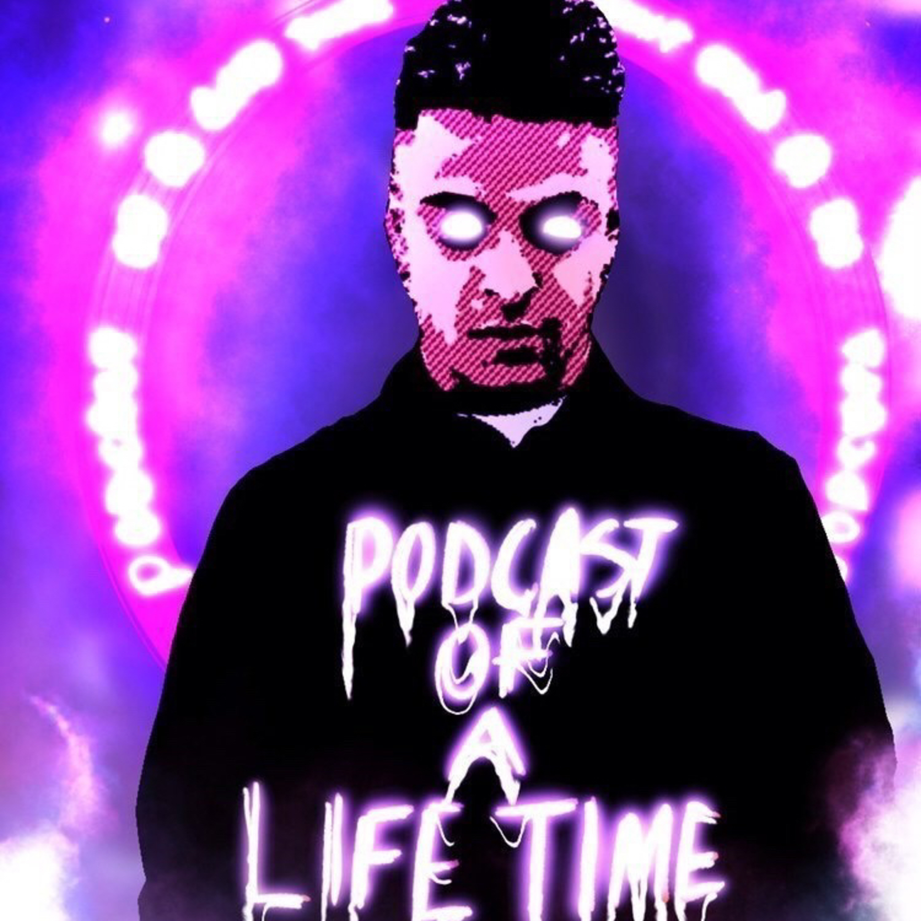 Podcast of a Lifetime in your Lifetime