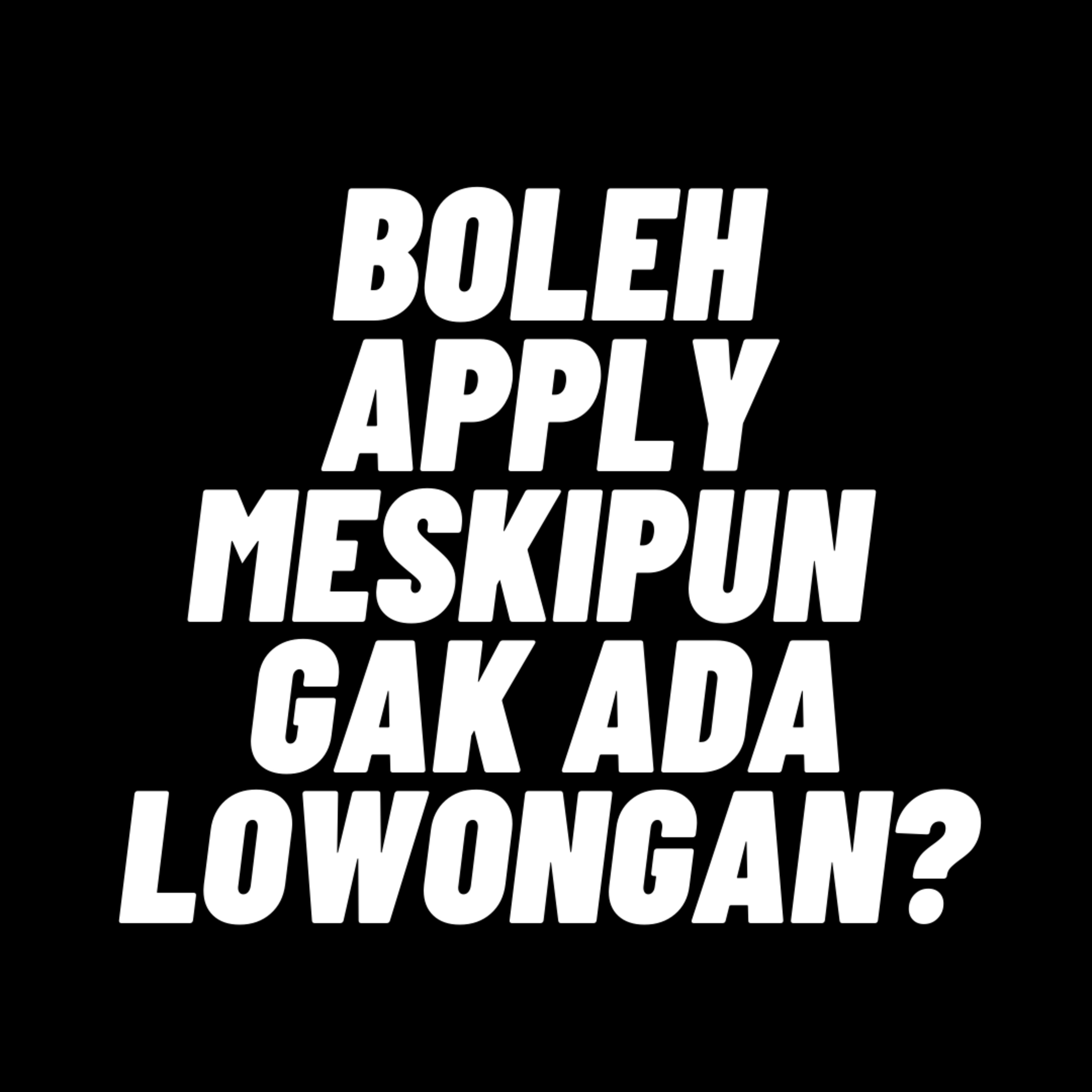 101. Cara Apply Saat Nggak Ada Lowongan Yang Dibuka episode artwork