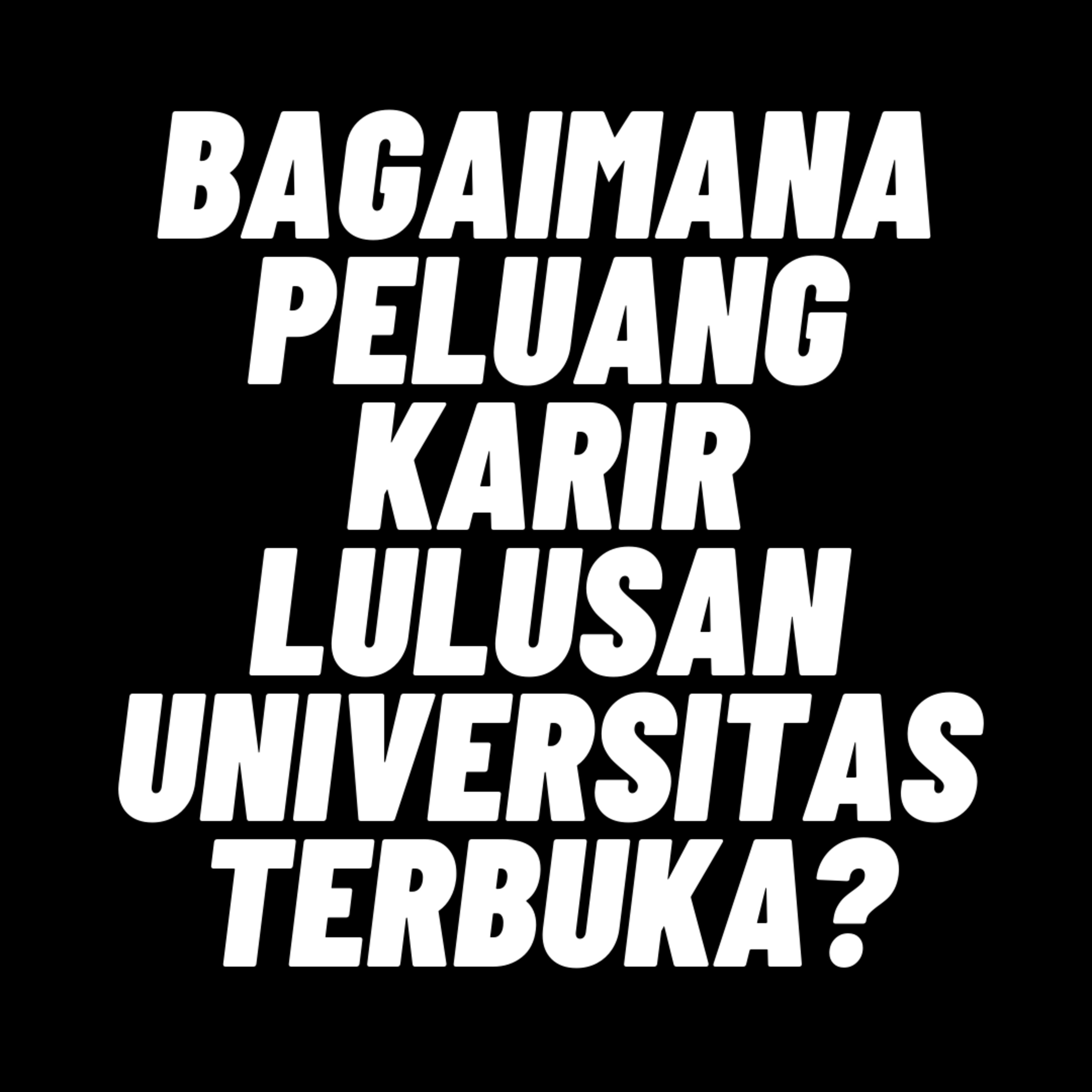 102. Peluang Karir Lulusan Universitas Terbuka episode artwork