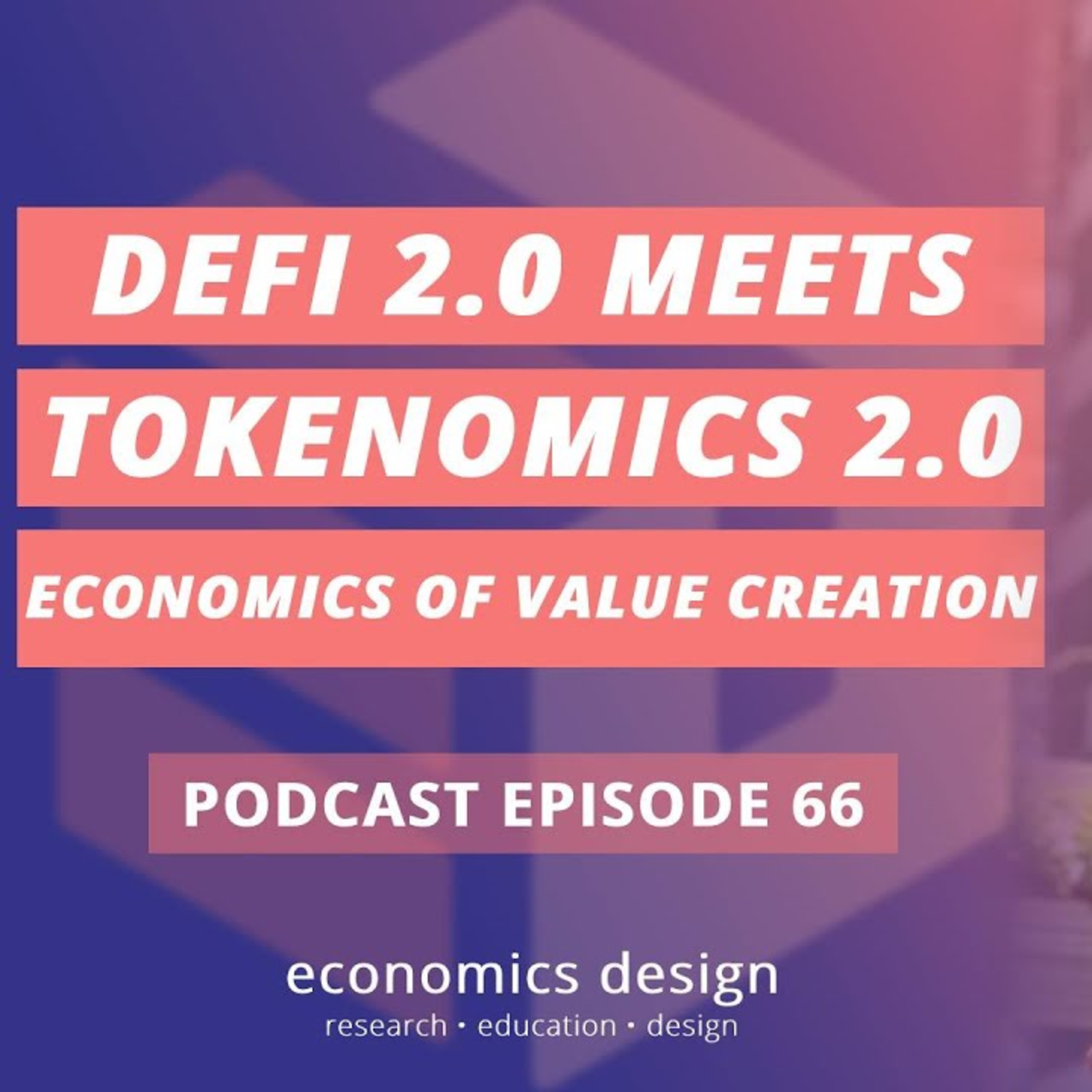 Ep 66: DeFi 2.0 Meets Tokenomics 2.0 | Economics Of Value Creation episode artwork