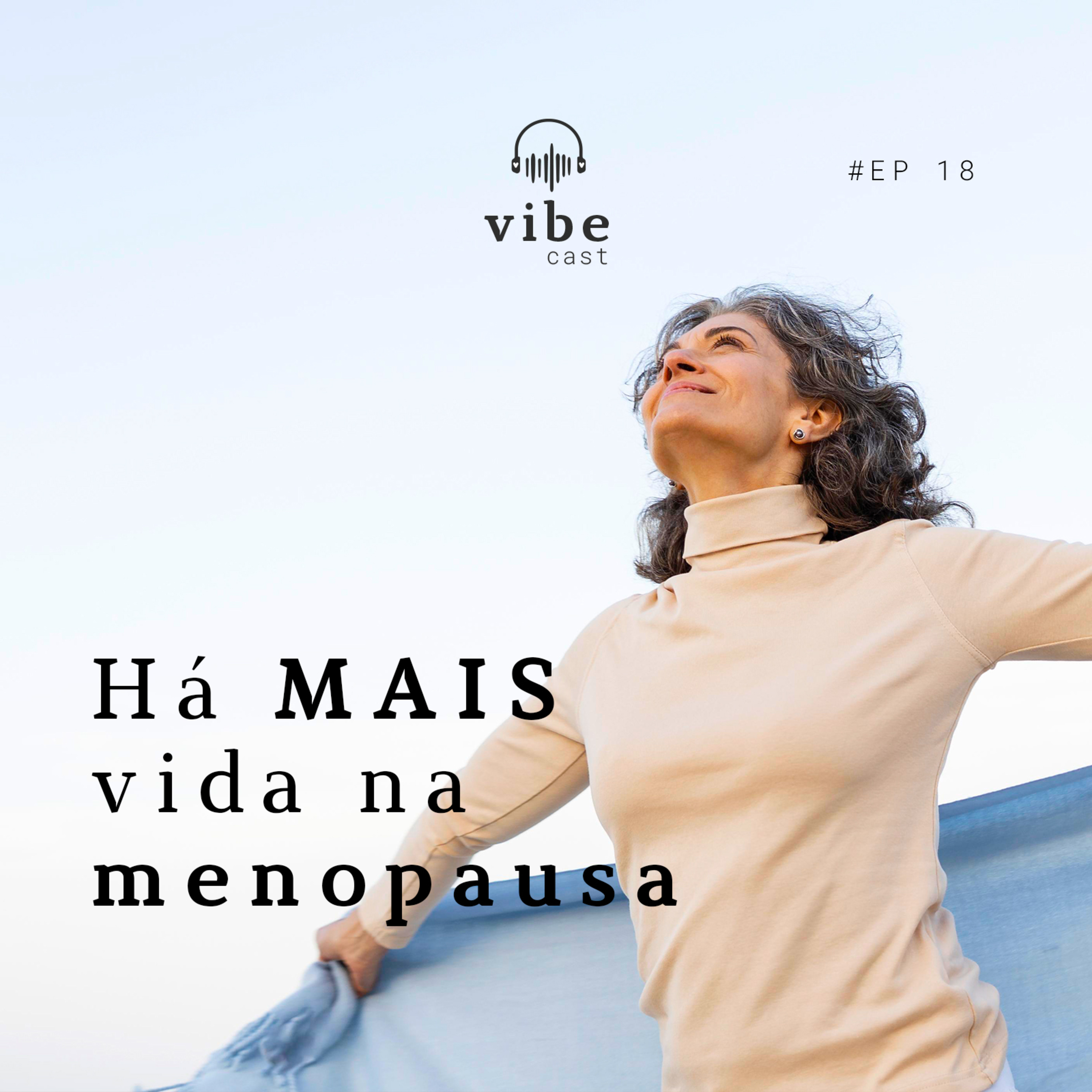 #18 - Há MAIS vida na menopausa, com Stephani Caser e Isadora Bettarello