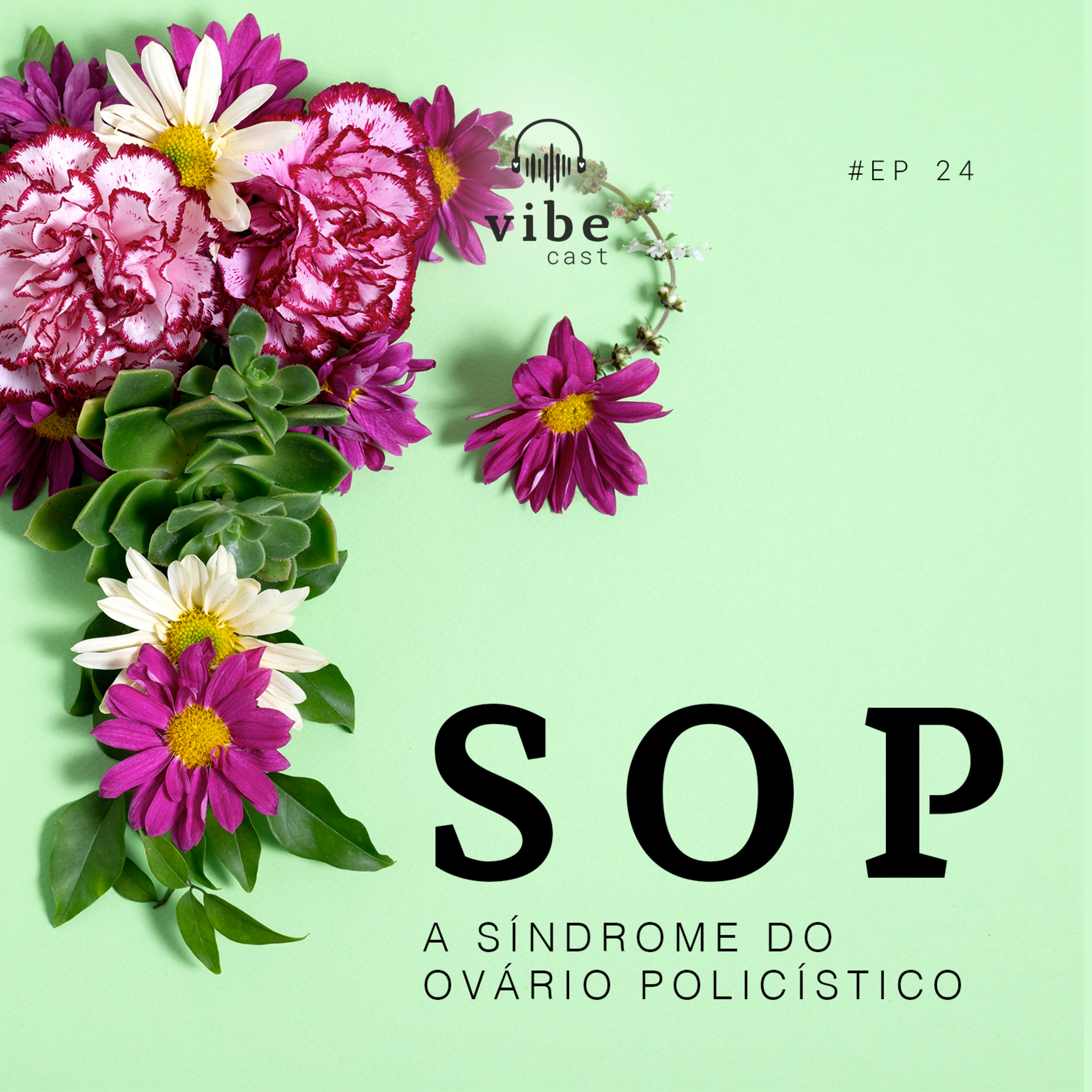 #24 - SOP - Síndrome do Ovário Policístico, com Stephani Caser e Jacqueline Montalvão