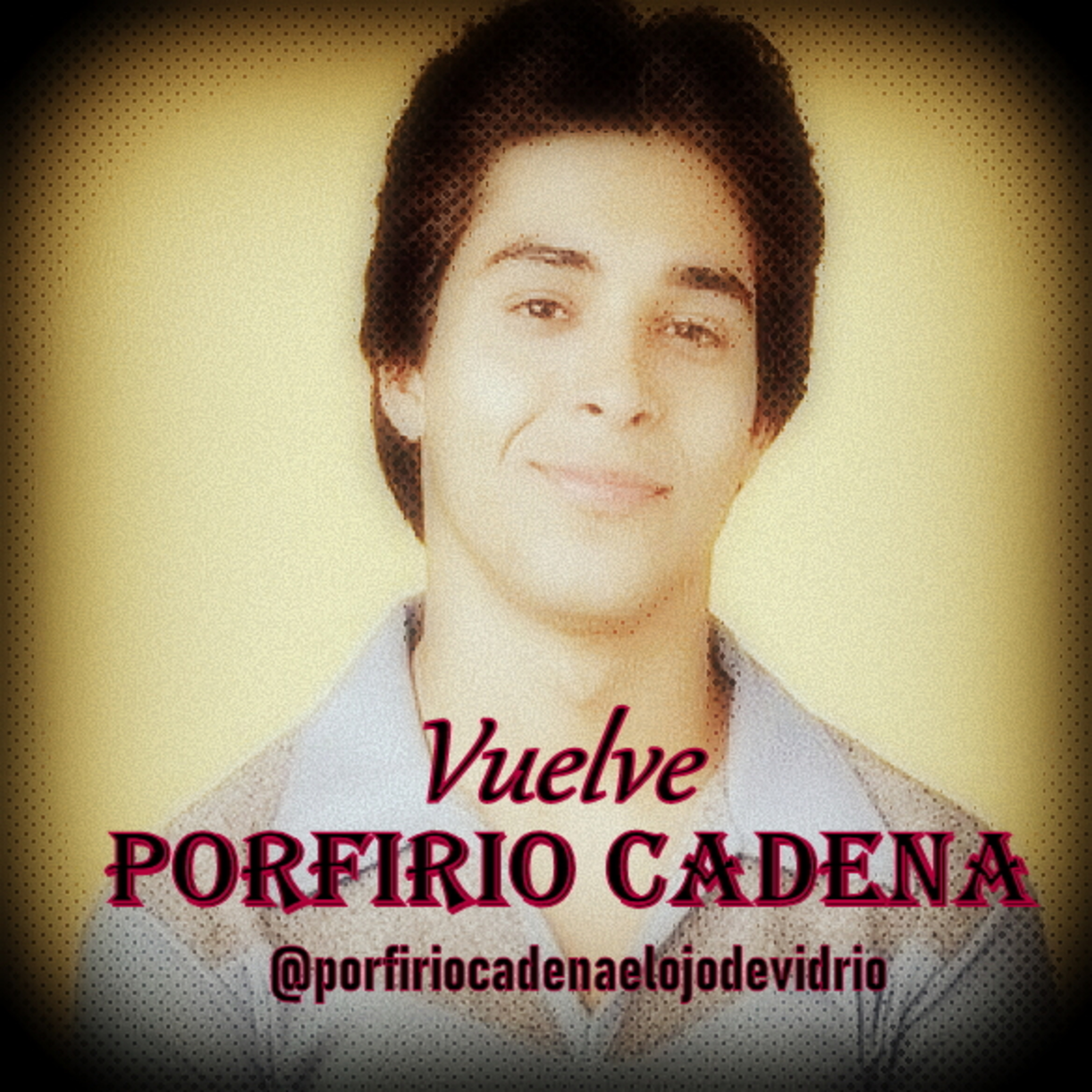 Vuelve Porfirio Cadena el Ojo de Vidrio