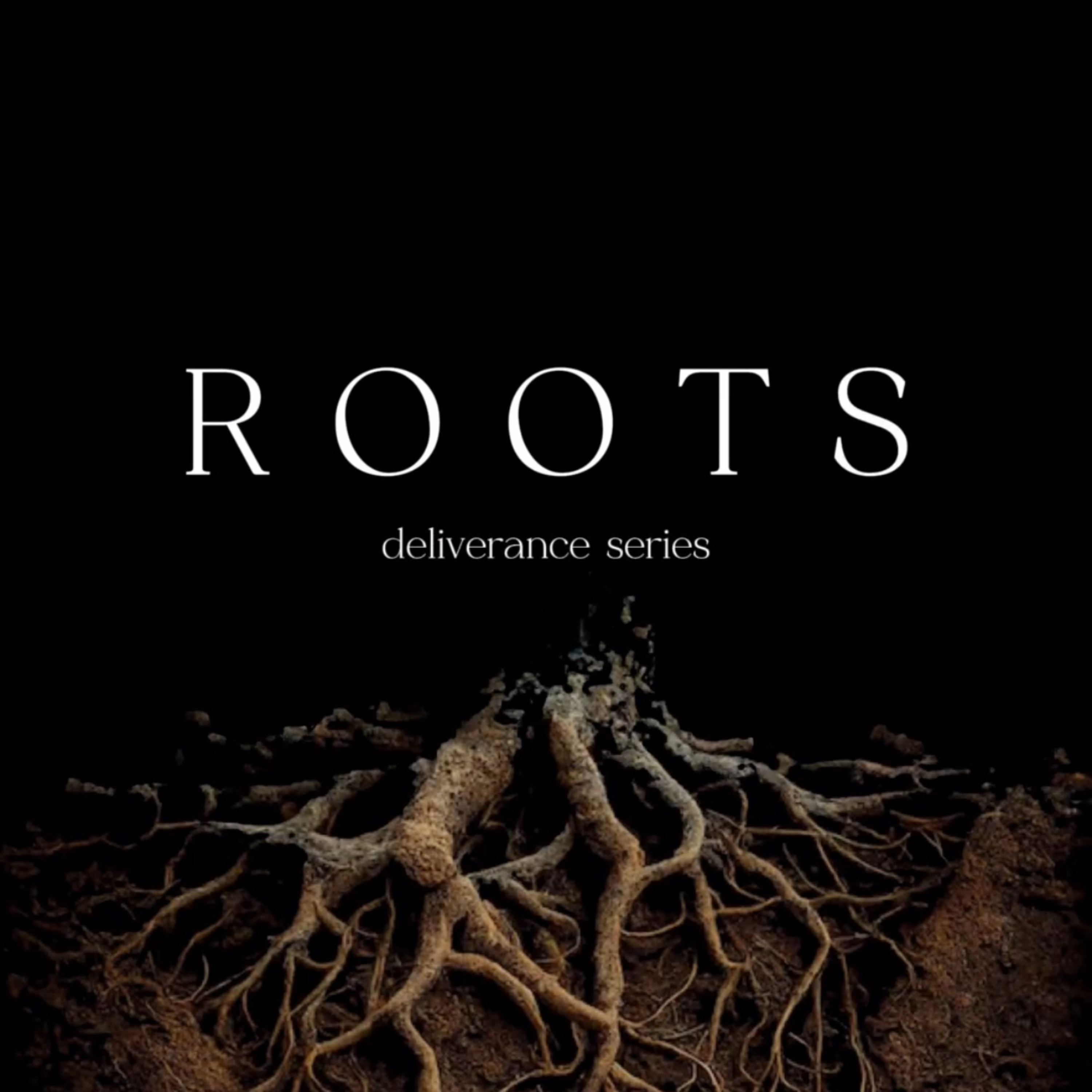 Roots: Deliverance Series - Introduction