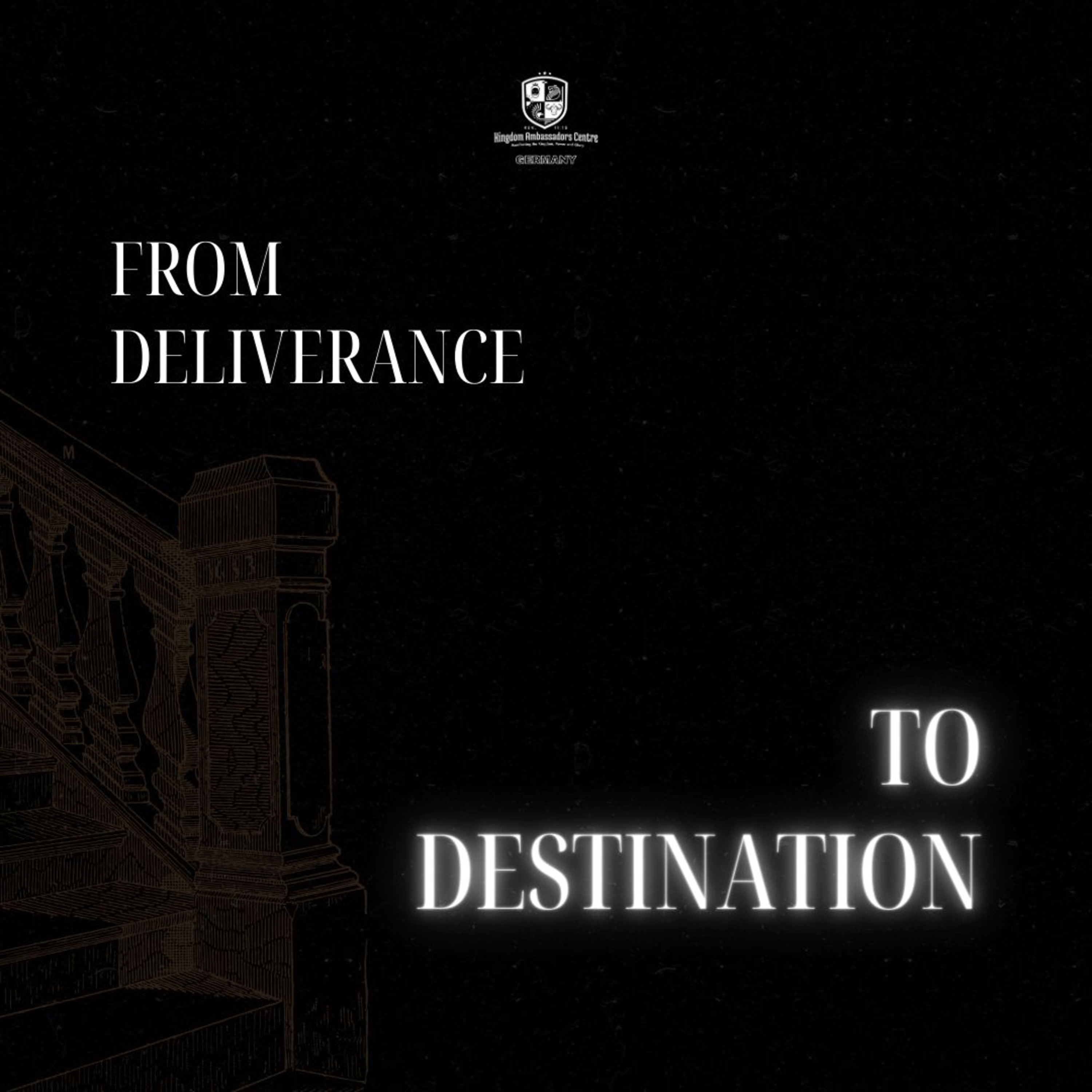 Roots: Deliverance Series - From Deliverance to Destination