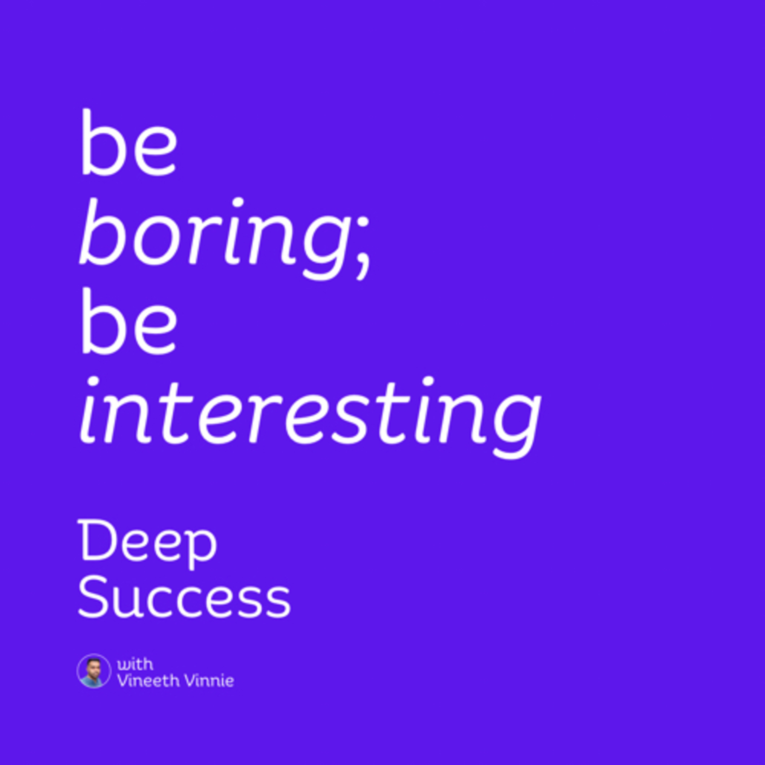003. be boring and be interesting | deep success 🌱 episode artwork