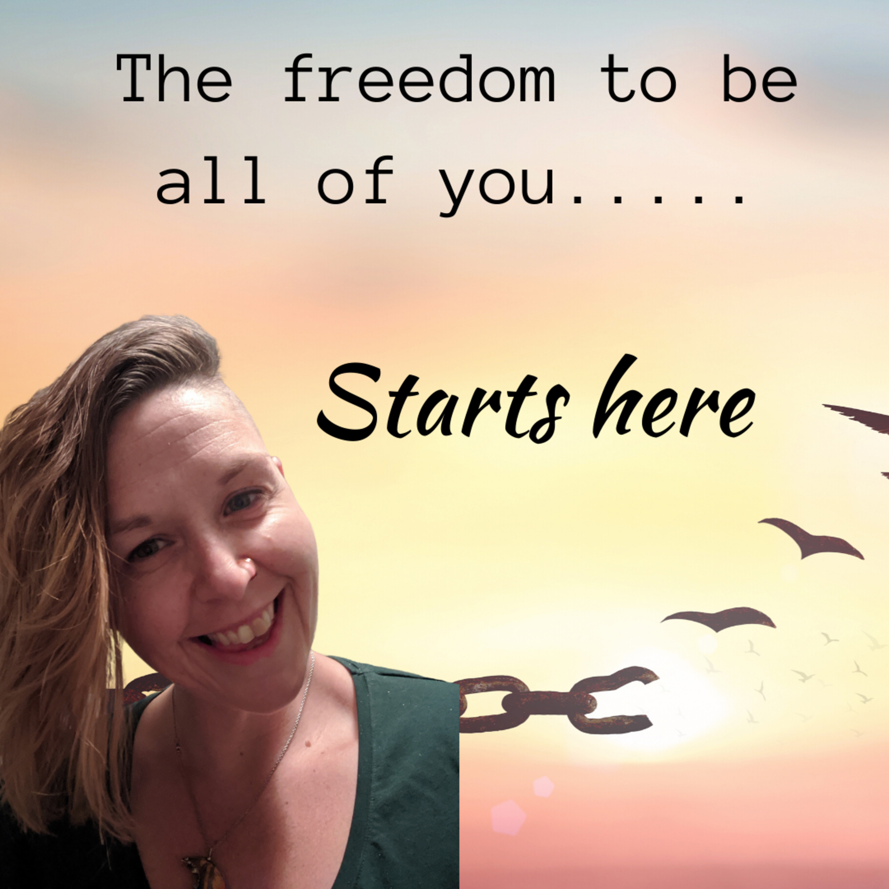 Episode #57 The freedom to be all of you, starts here. episode artwork