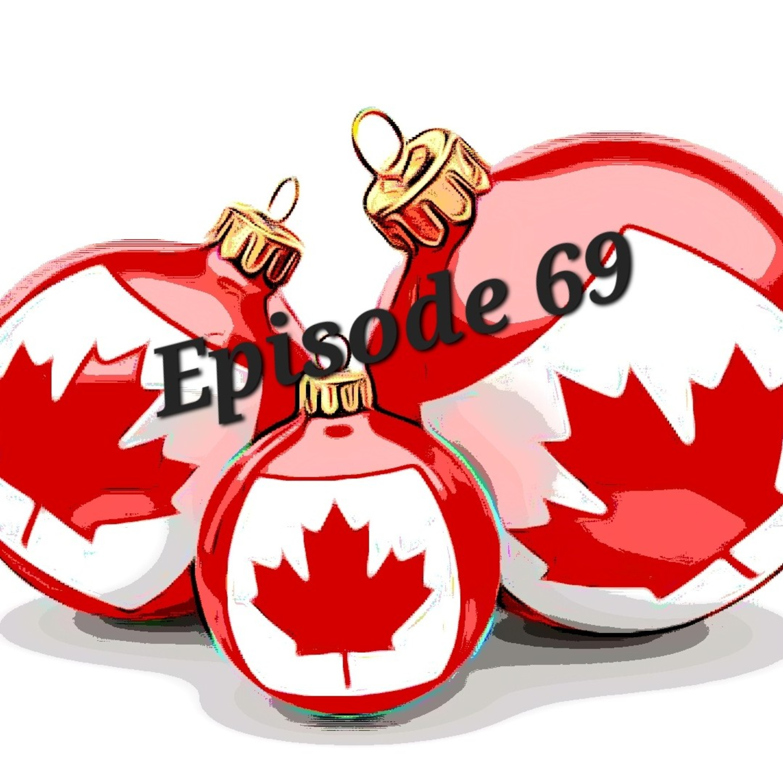 Episode 69: Canadian Christmas Extravaganza  episode artwork