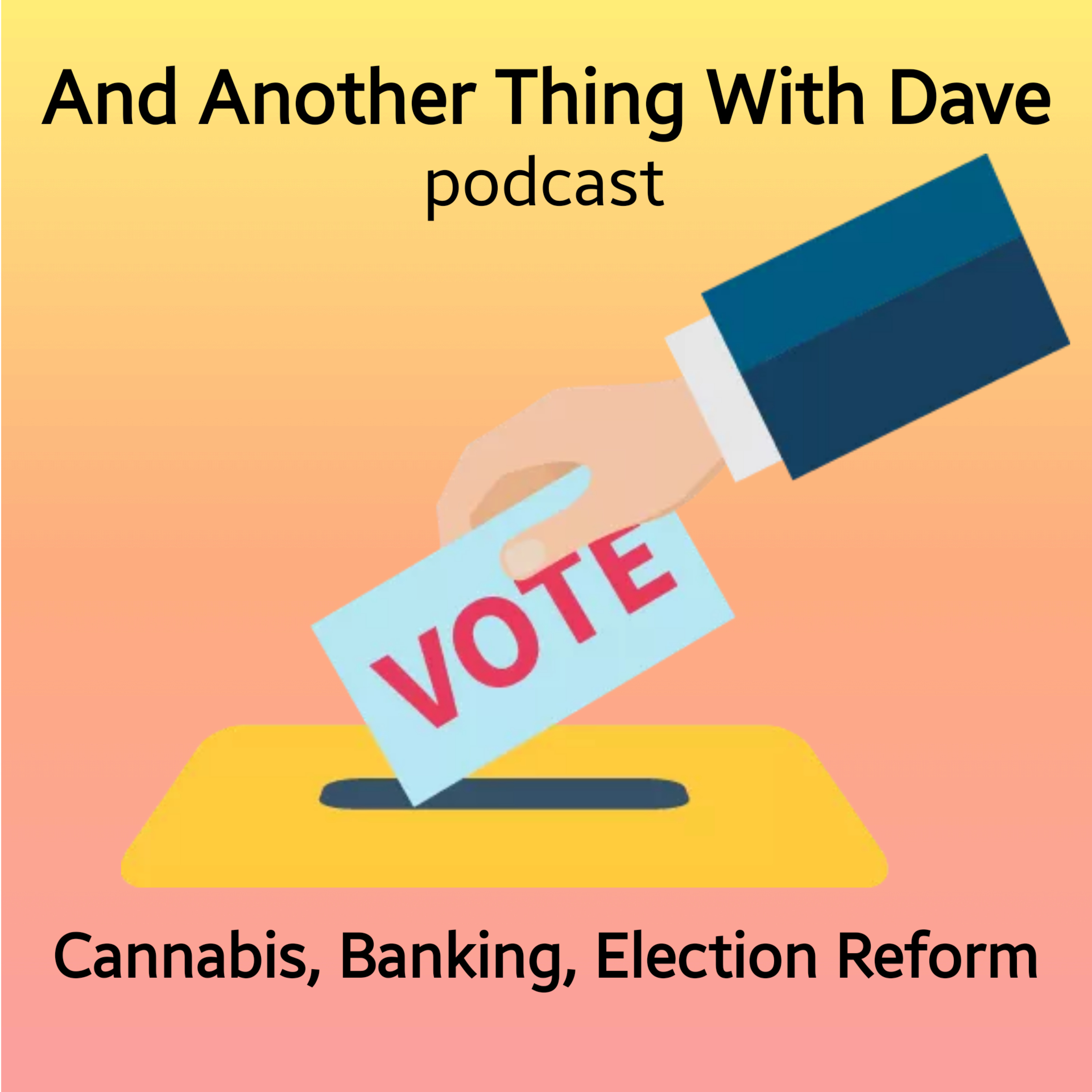 #314 Cannabis, Banking, and Election Reform episode artwork