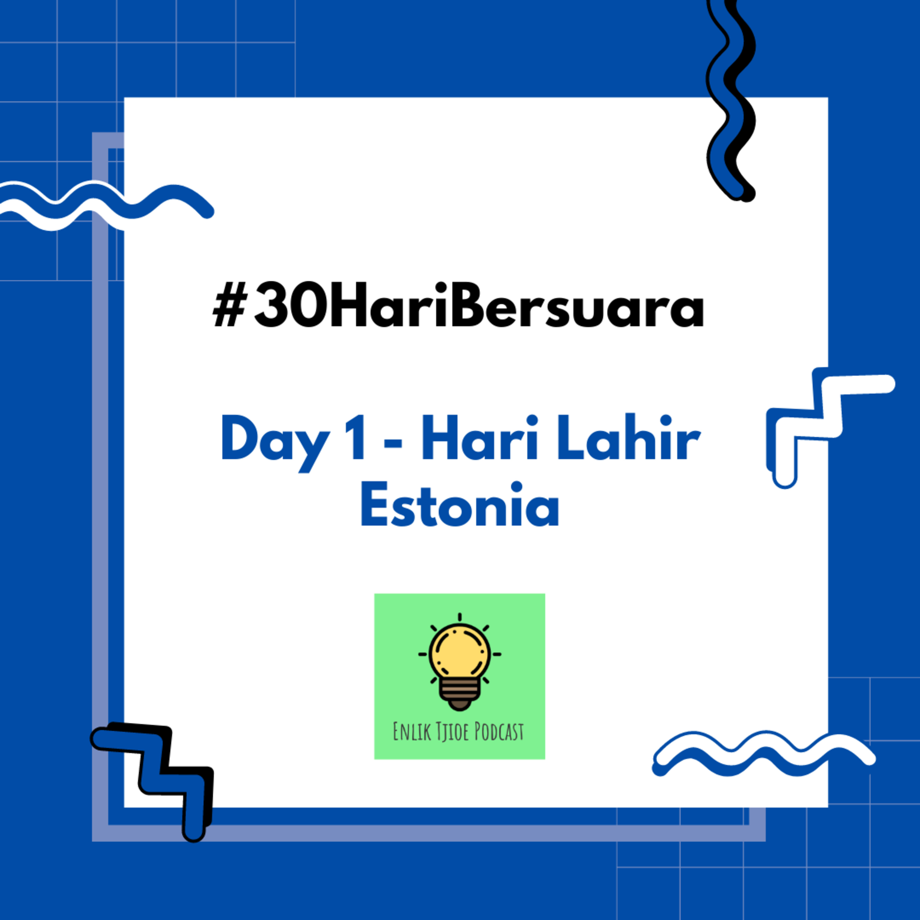 #30HariBersuara Day 1 - Hari Lahir Estonia
