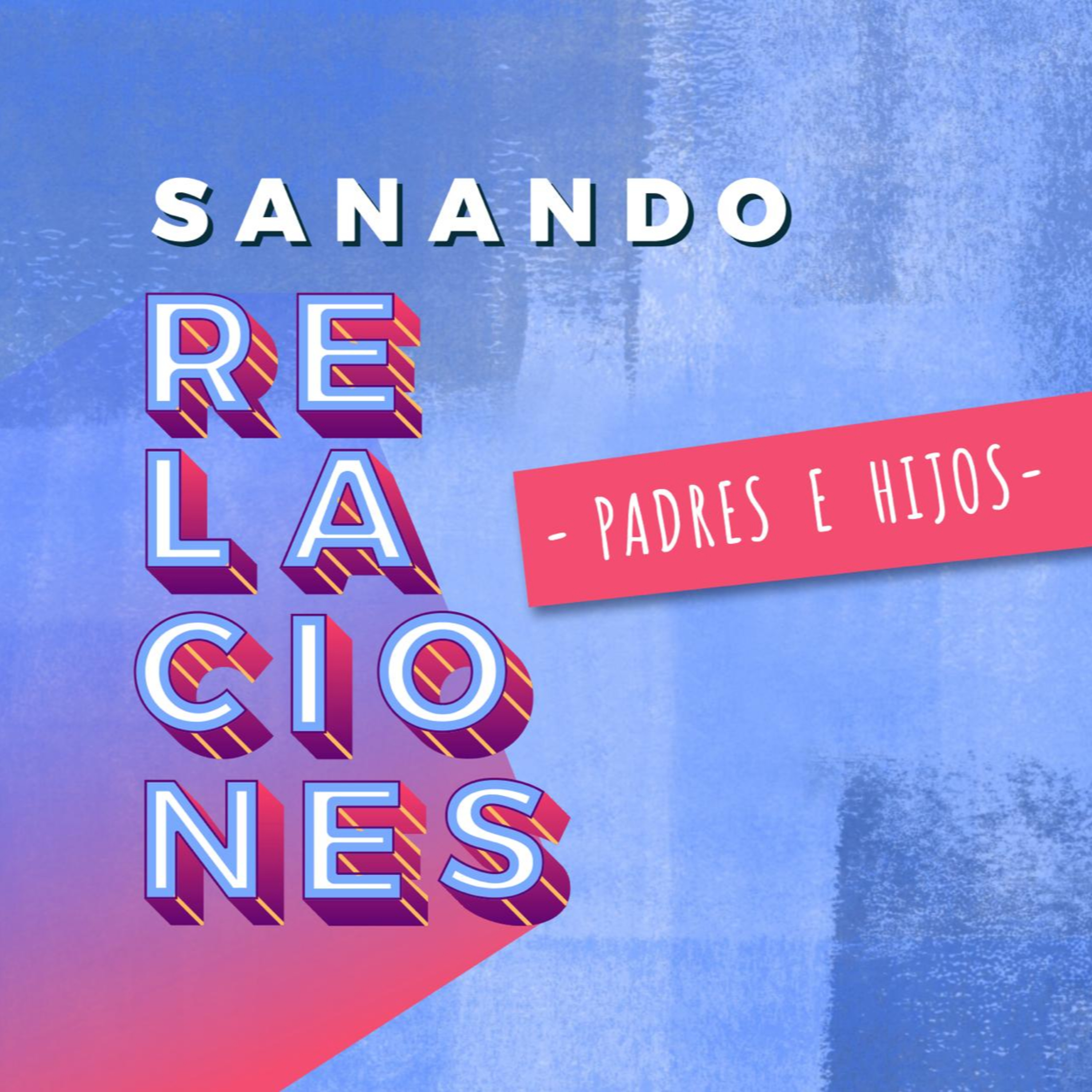 Sanando Relaciones | Padres e Hijos - Ps. Daniel Gonzalez episode artwork