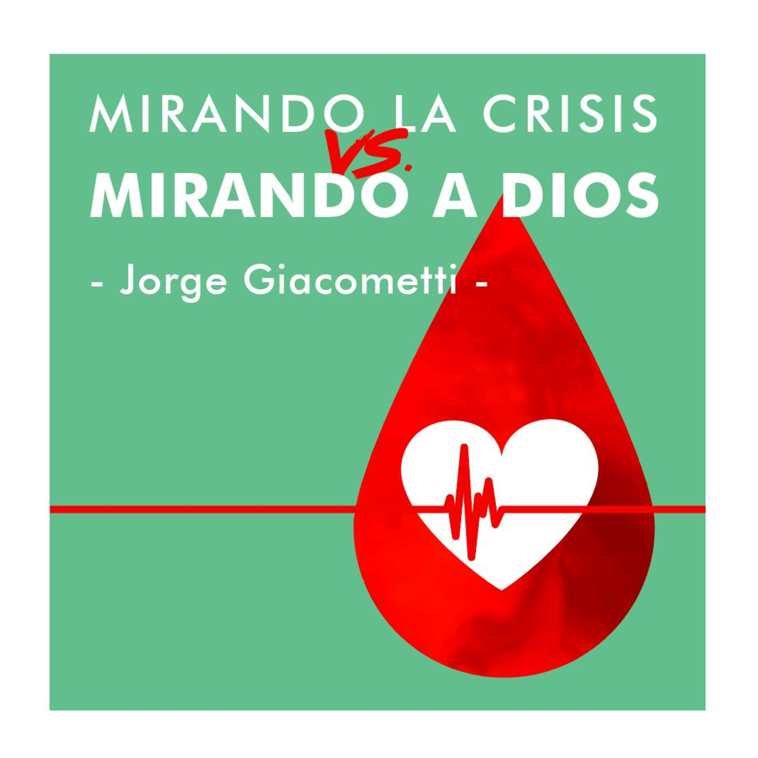 Mirando la crisis vs. Mirando a Dios - Ps. Jorge Giacometti episode artwork