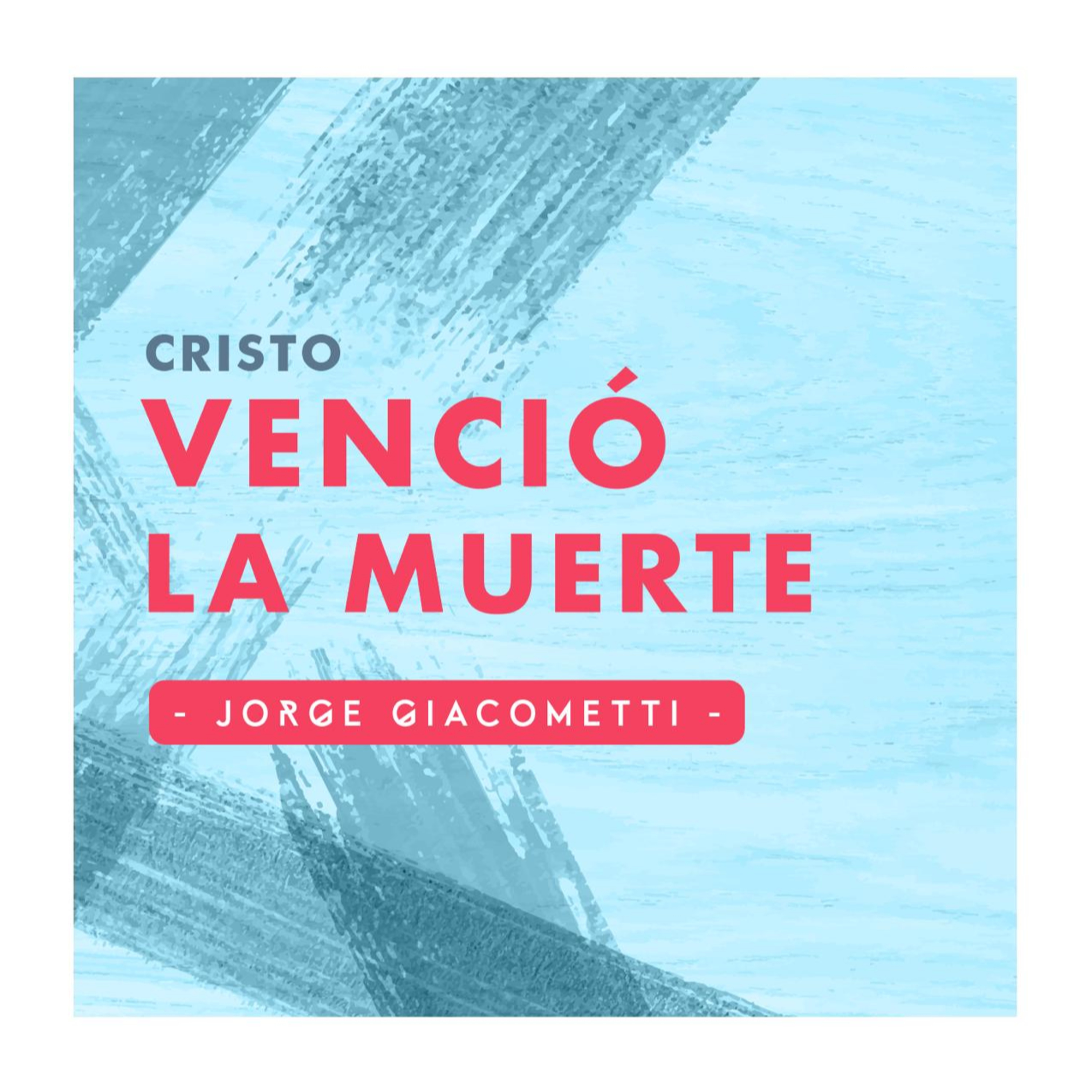 Cristo VENCIÓ la muerte - Ps. Jorge Giacometti episode artwork