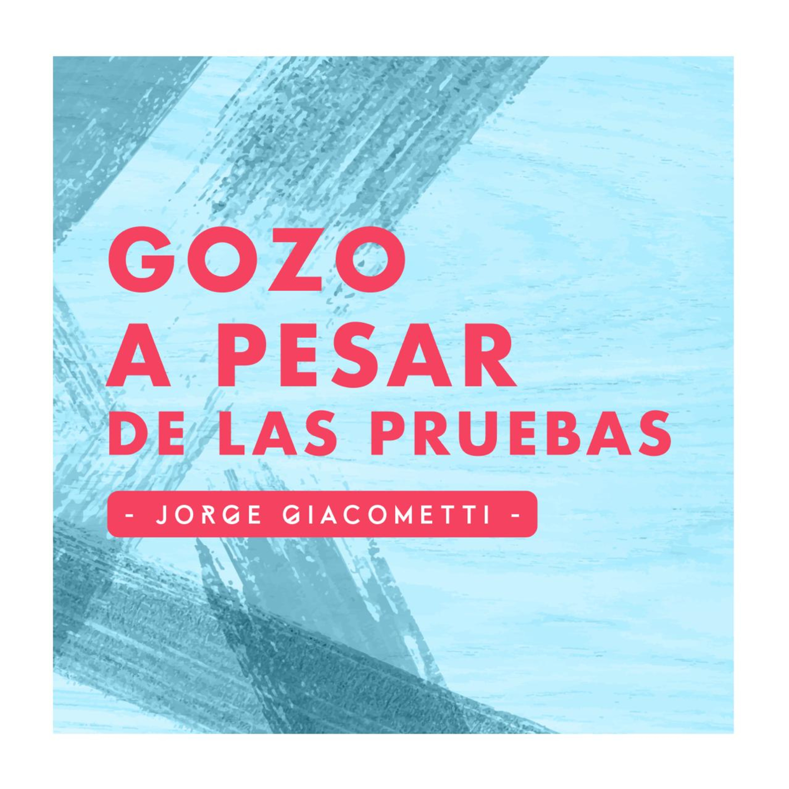 GOZO a pesar de las PRUEBAS - Ps. Jorge Giacometti episode artwork