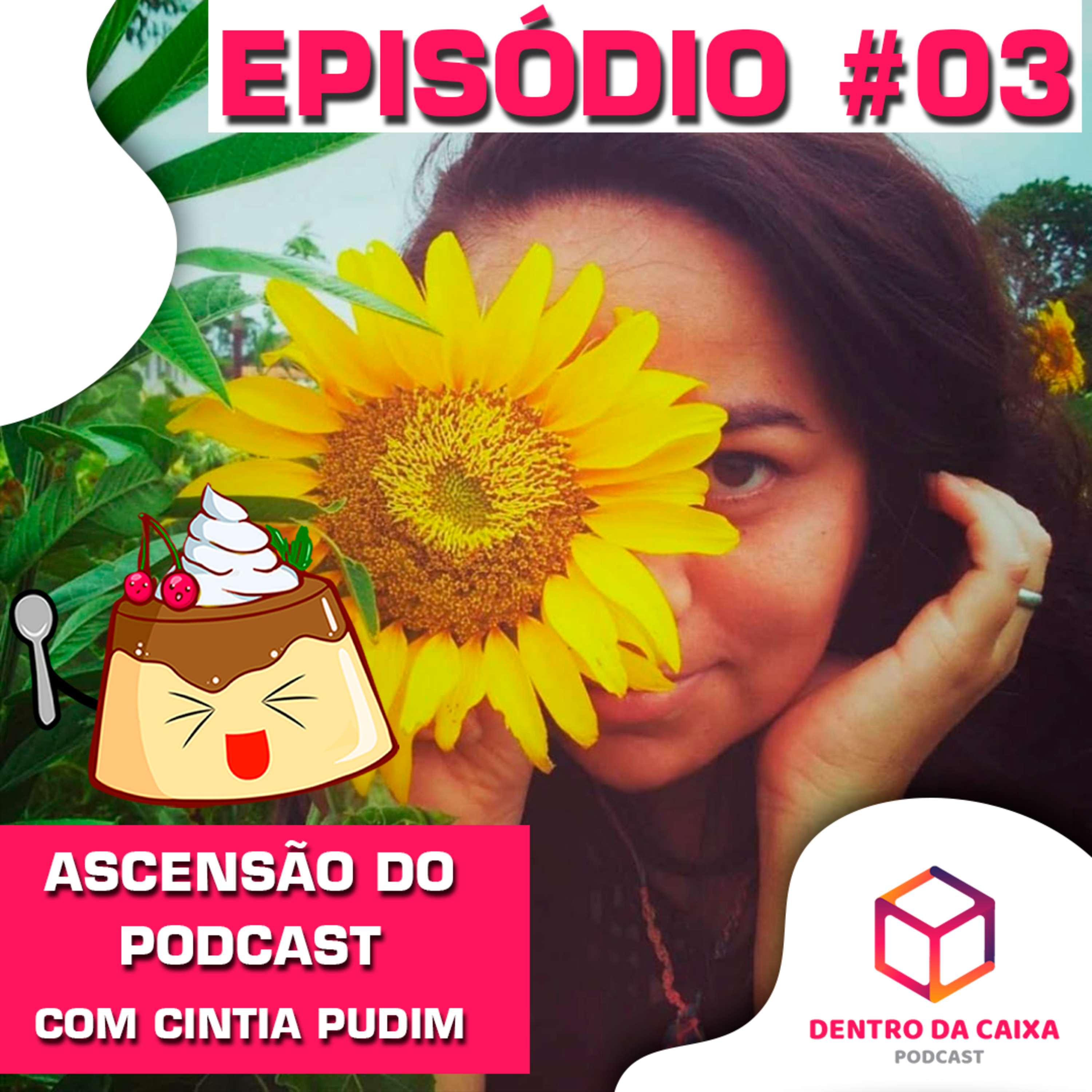 Dentro da Caixa #03 - Ascensão do Podcast - com Cintia Pudim episode artwork