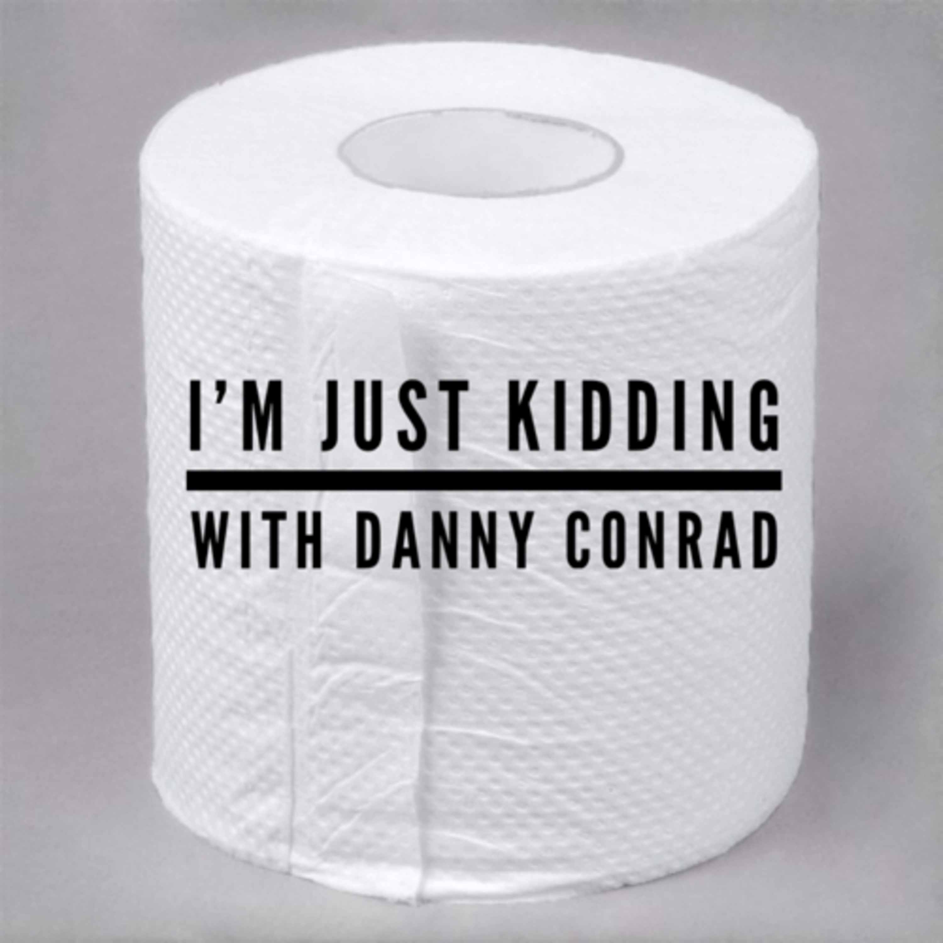 I’m just kidding.