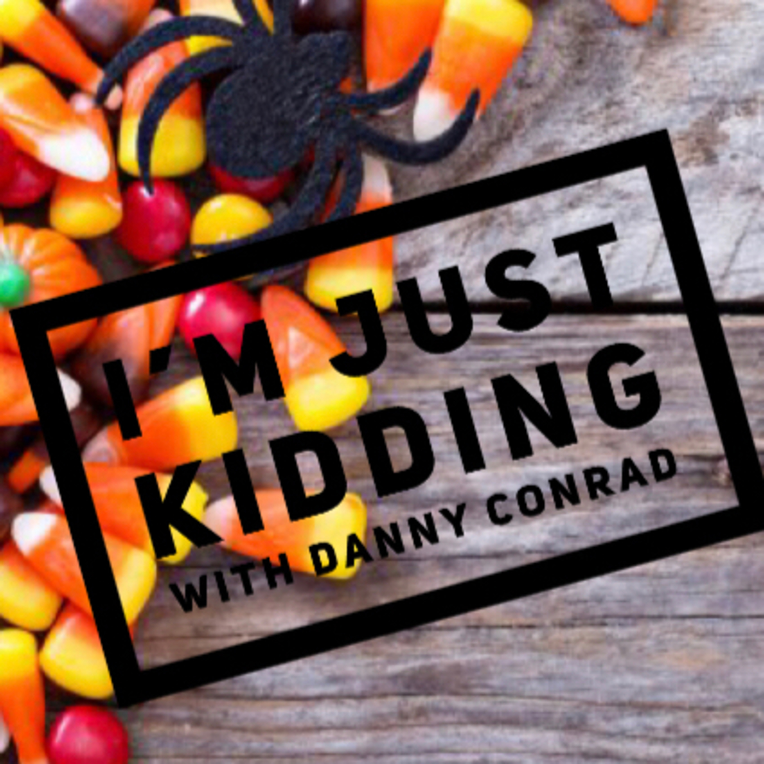 I’m just kidding.