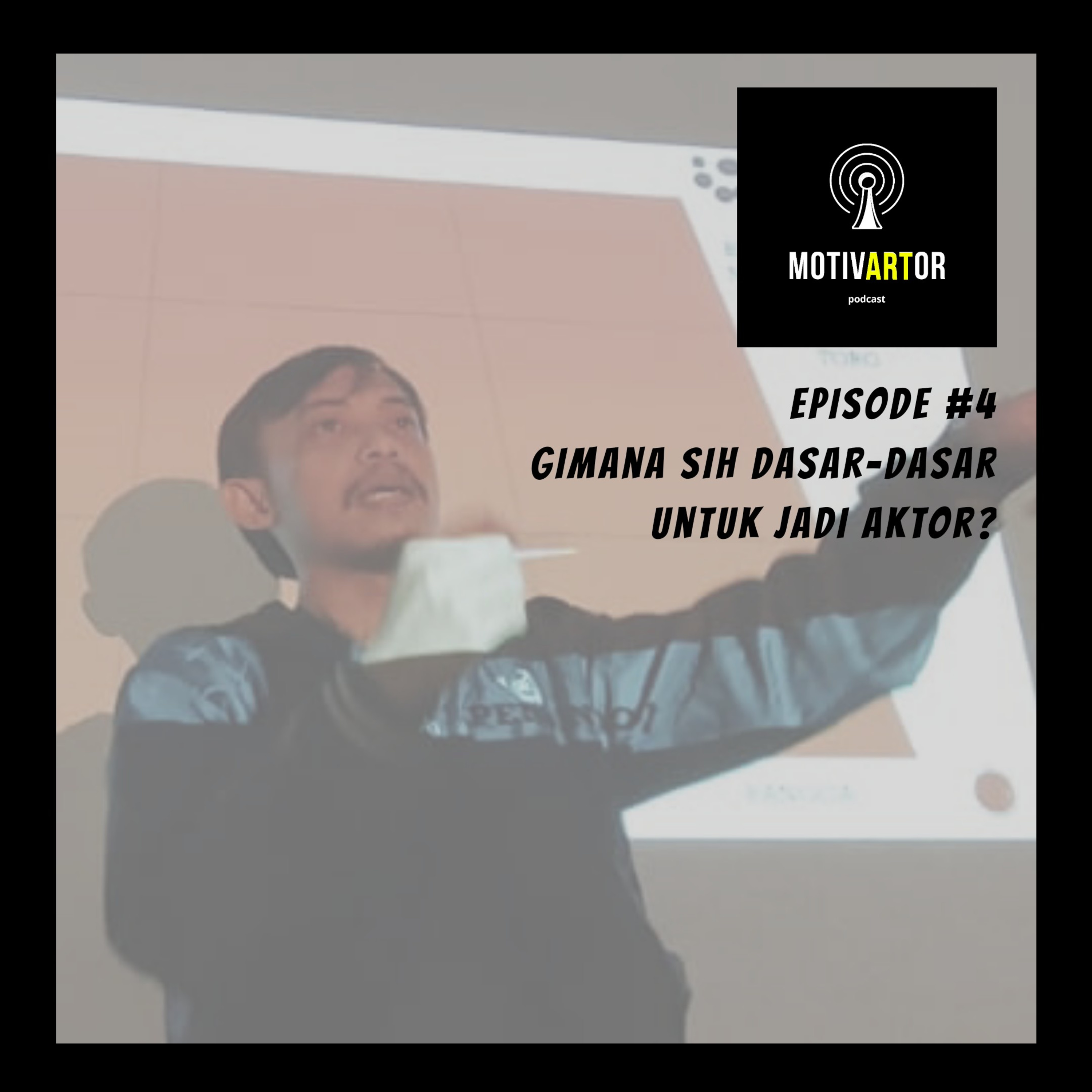 Episode 4 - Gimana sih dasar-dasar untuk menjadi aktor?