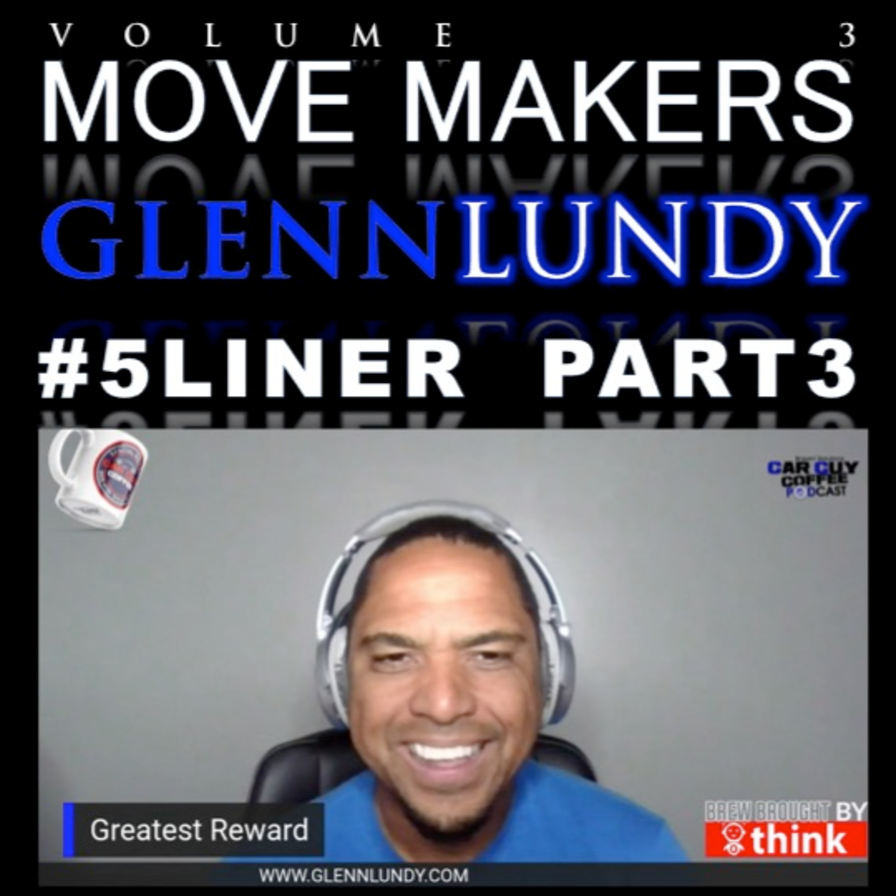 Move Makers - Vol. 3 - #5LIner pt 3 - Glenn Lundy - #RiseAndGrind/800% Club Creator episode artwork