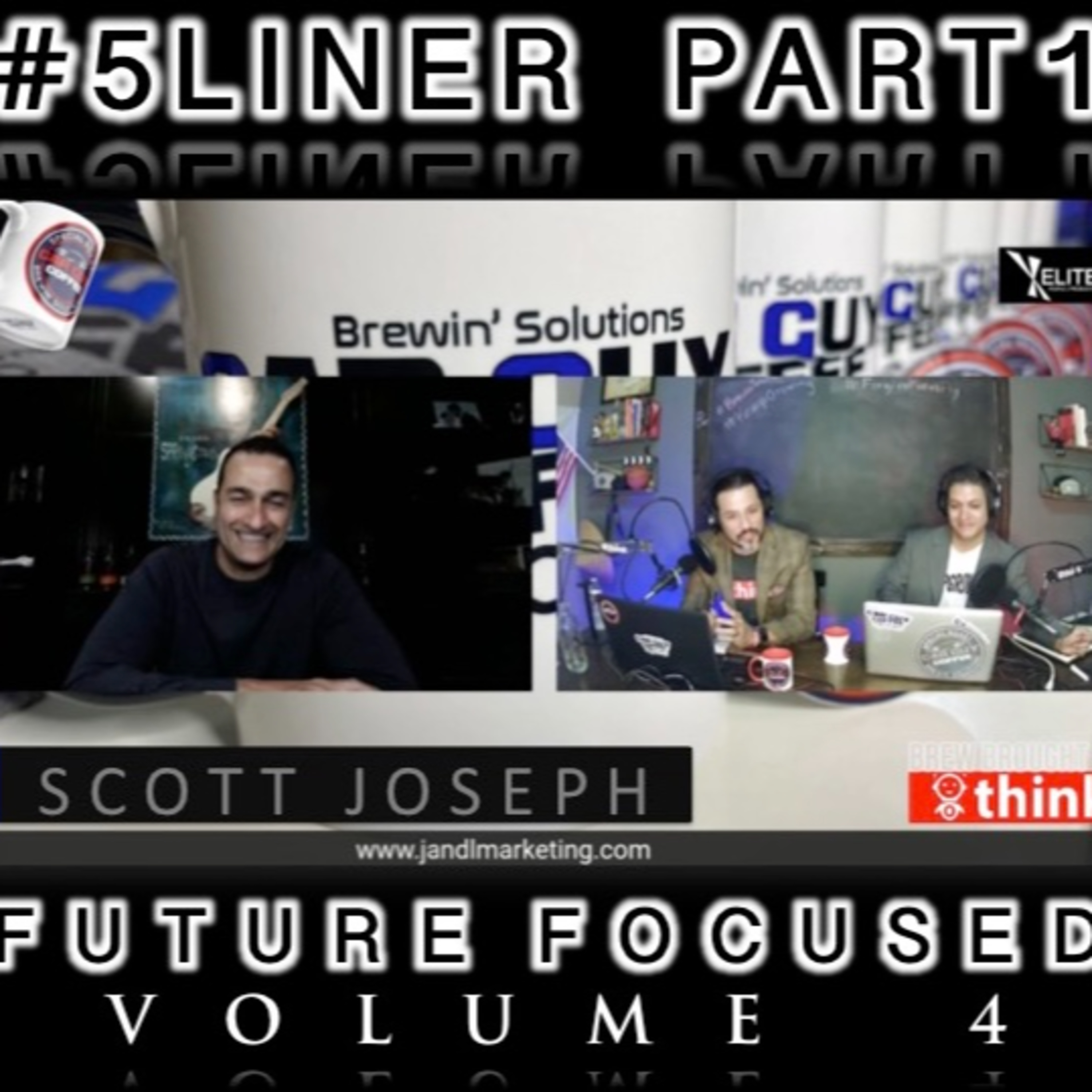 Future Focused Vol. 4 (feat. Scott Joseph f/JandL Marketing)5Liner P1 episode artwork