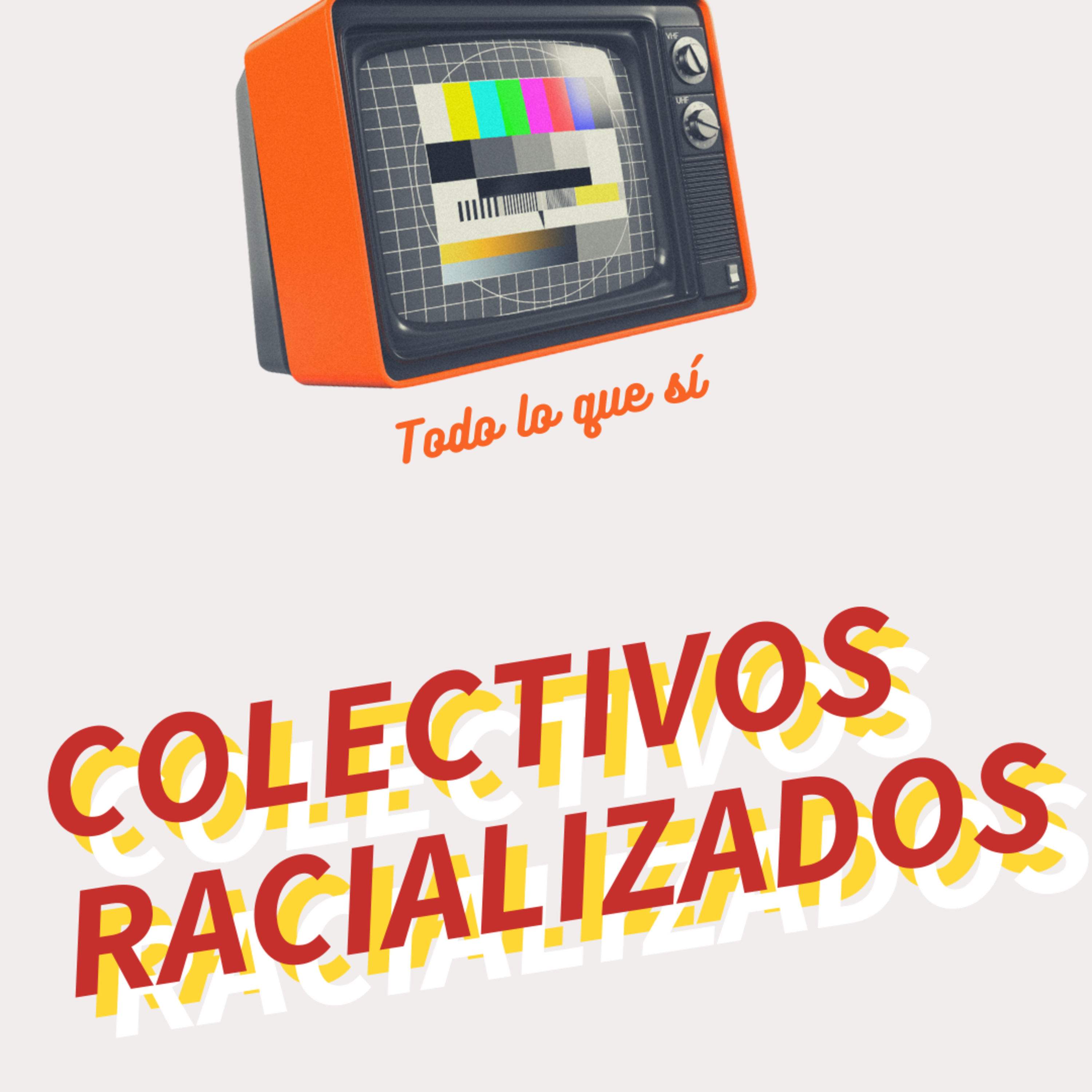 Todo lo que sí: EPISODIO 3: COLECTIVOS RACIALIZADOS con Jackson Jean y Diego Alonso.