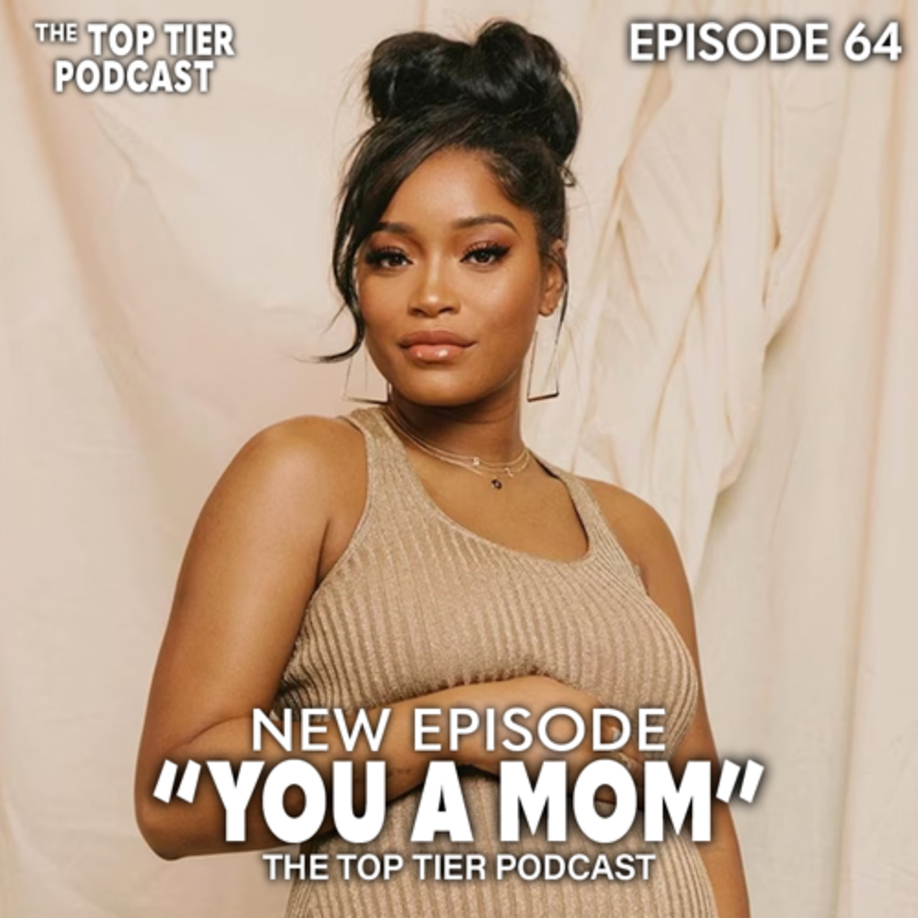 Episode 64 | "You a Mom"