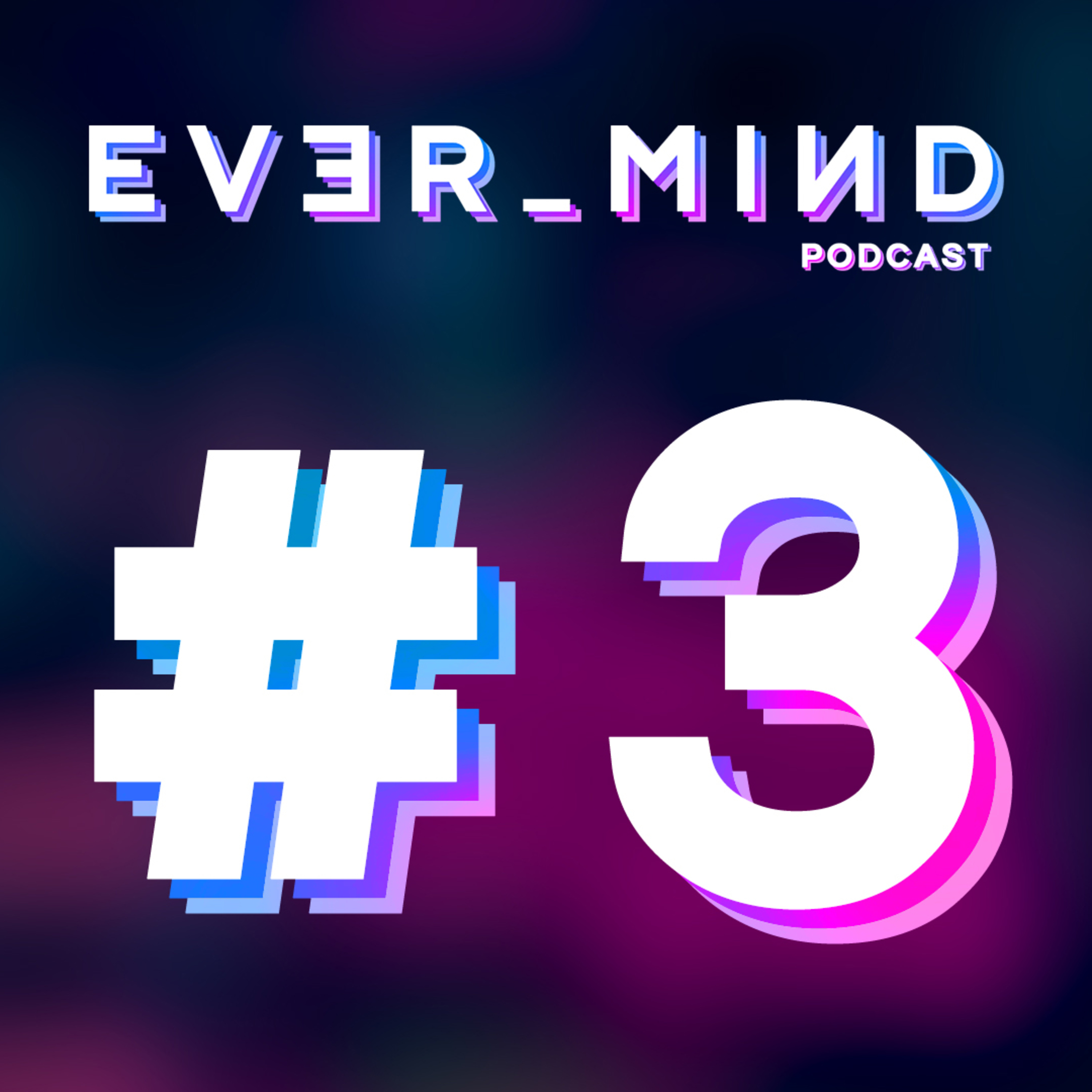 EVER_MIND Podcast