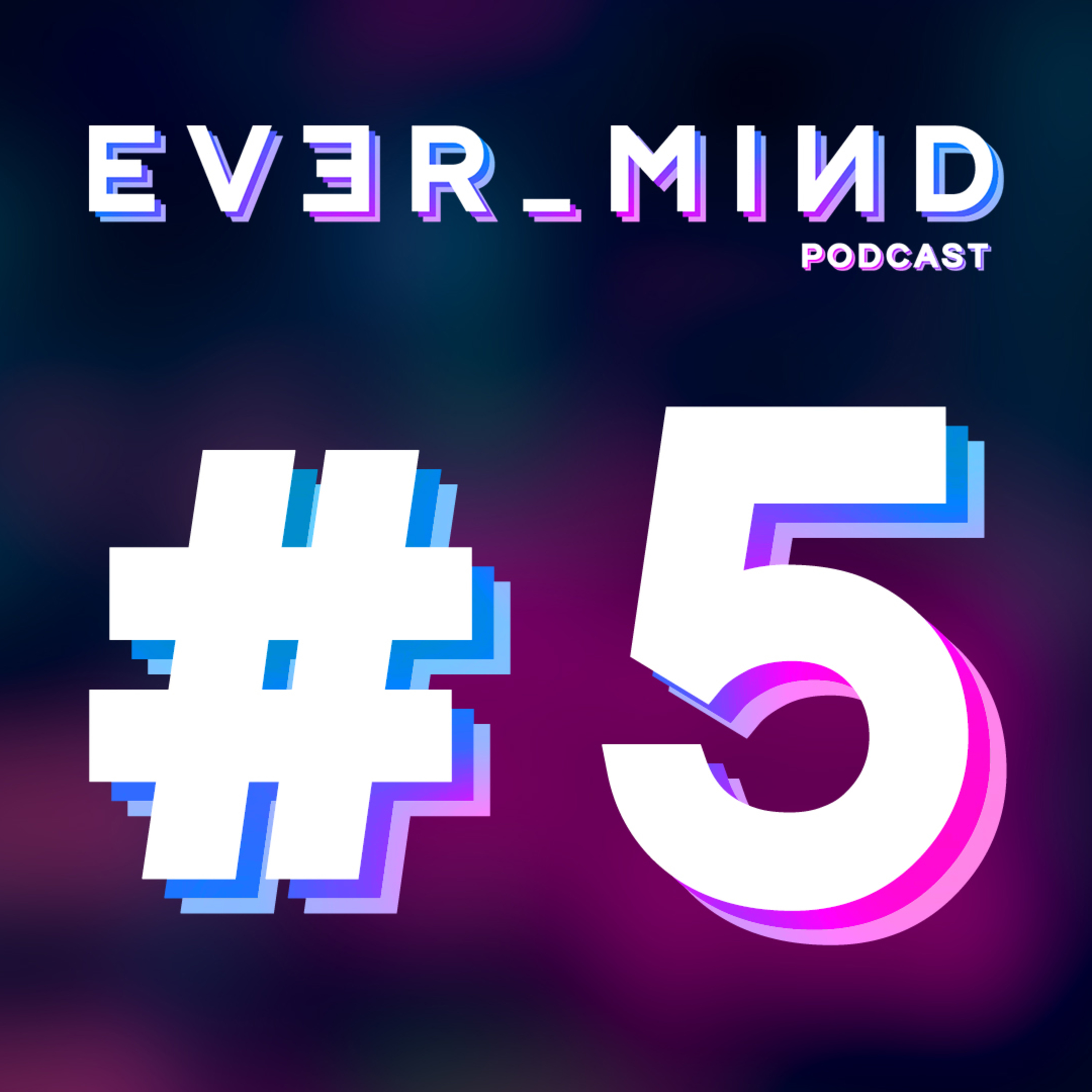 EVER_MIND Podcast