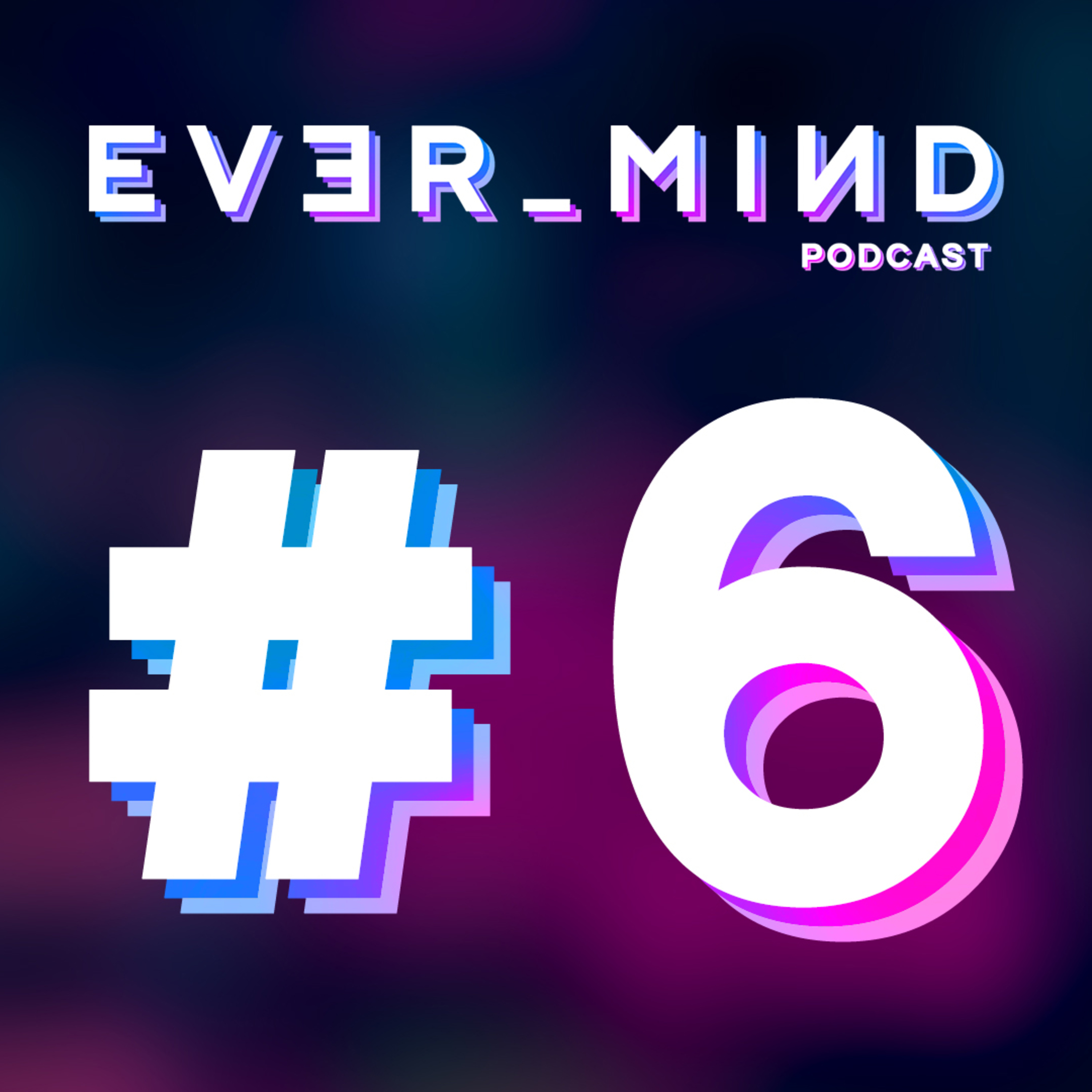 EVER_MIND Podcast