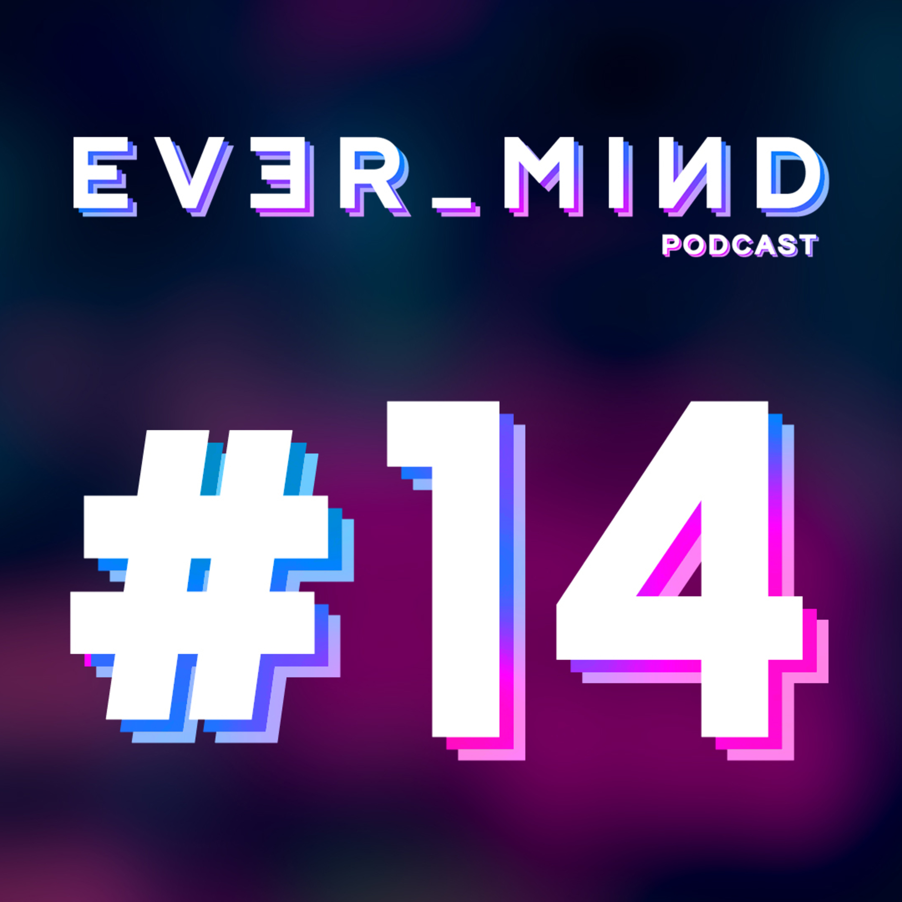 EVER_MIND Podcast