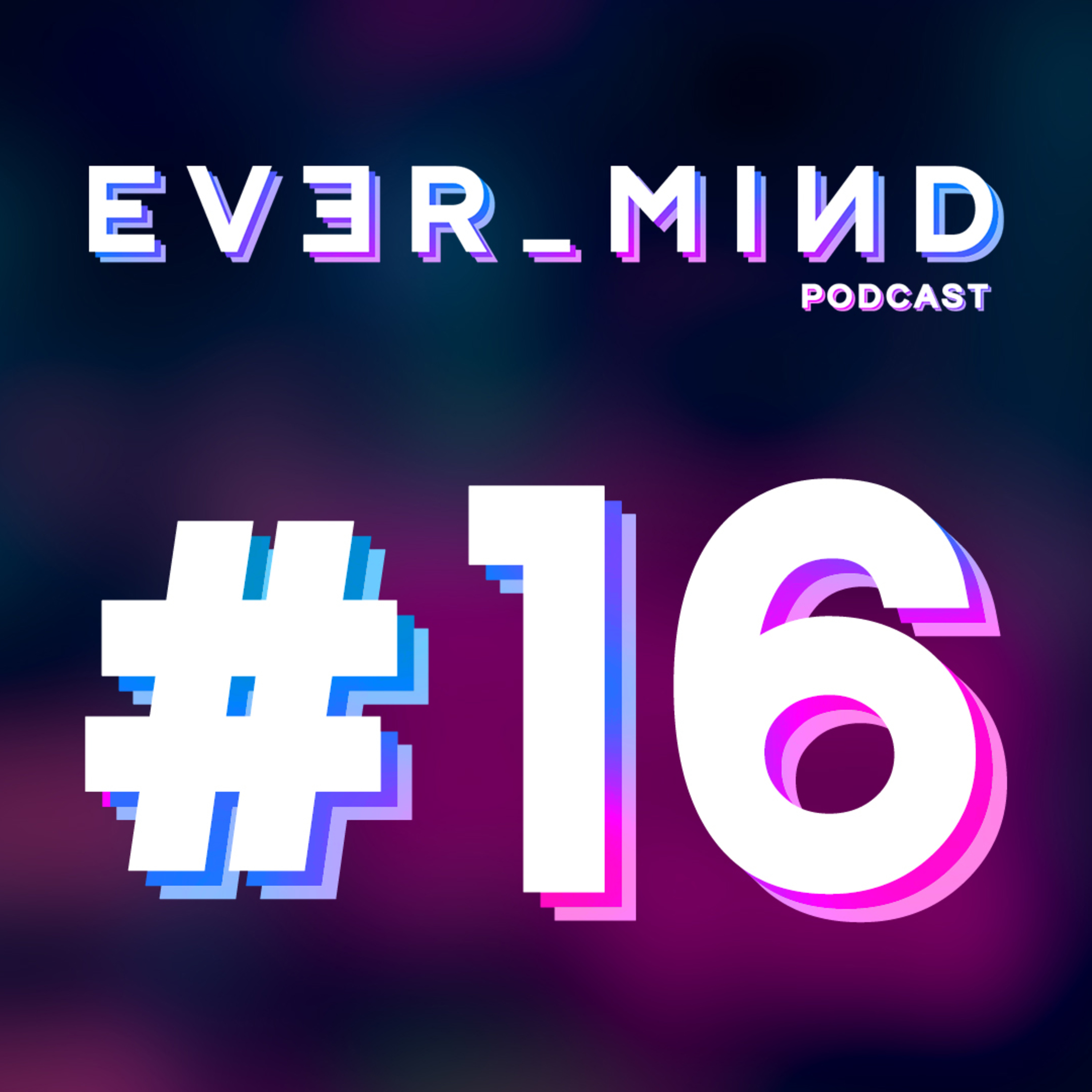EVER_MIND Podcast