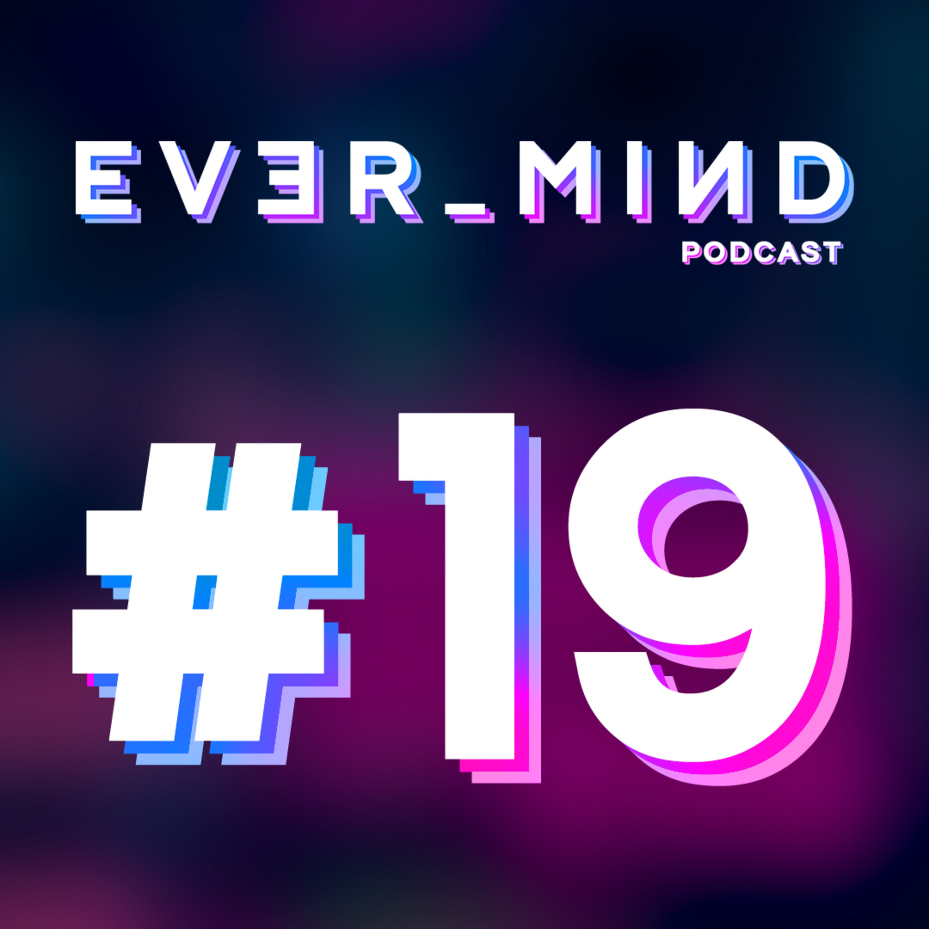 EVER_MIND Podcast