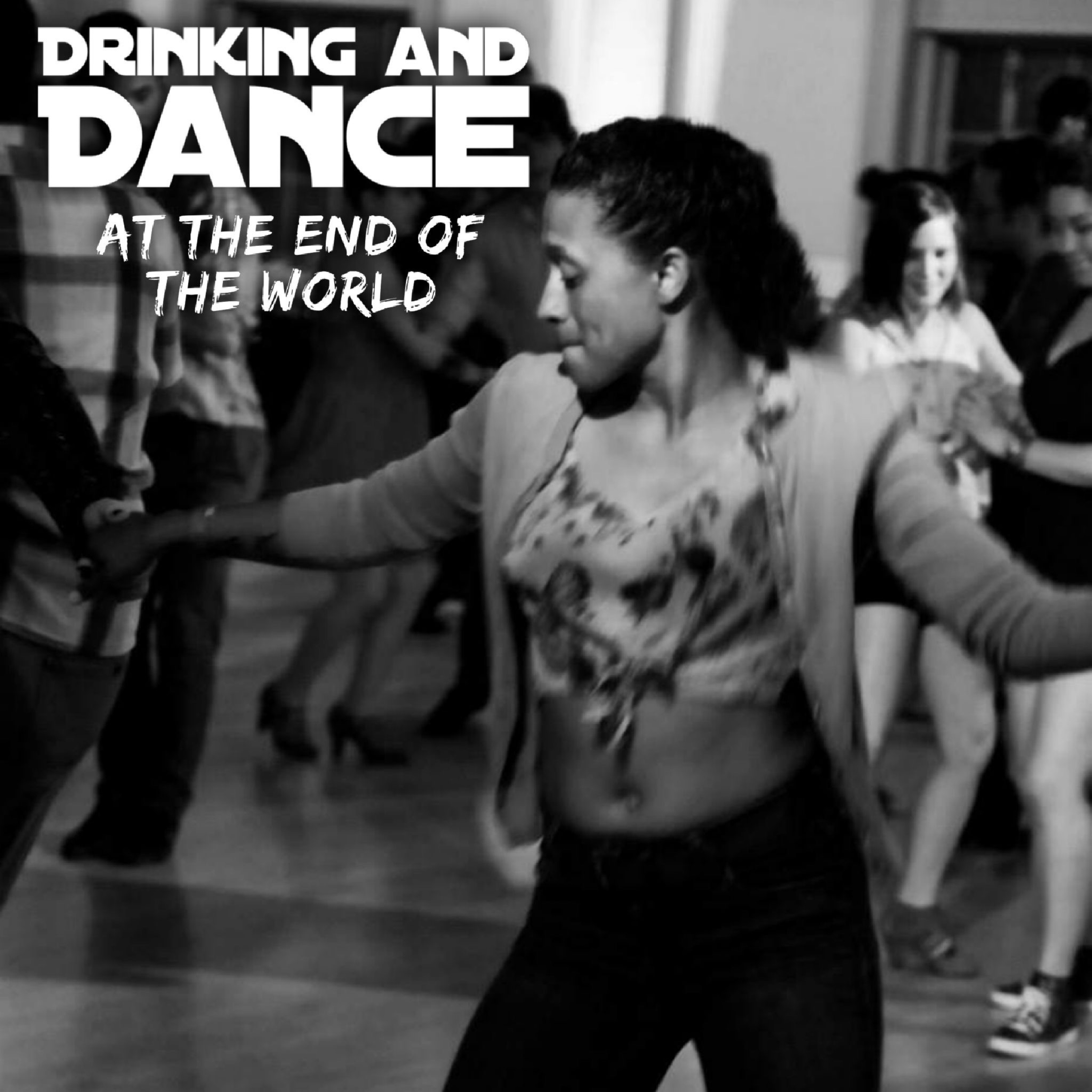 Drinking and Dance at the End of the World