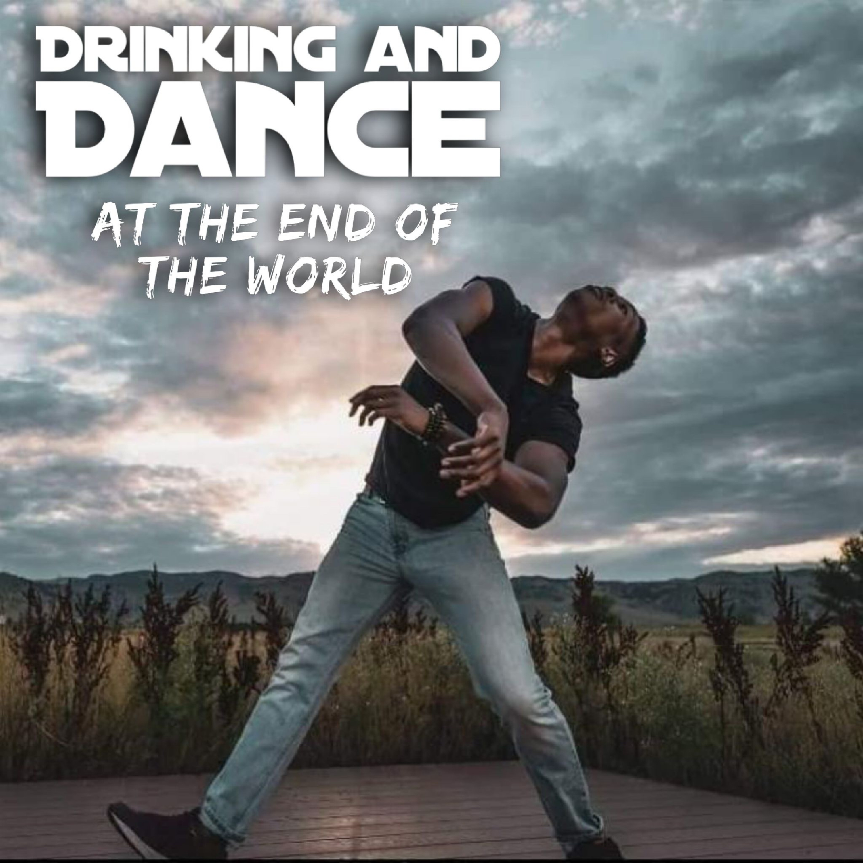 Drinking and Dance at the End of the World