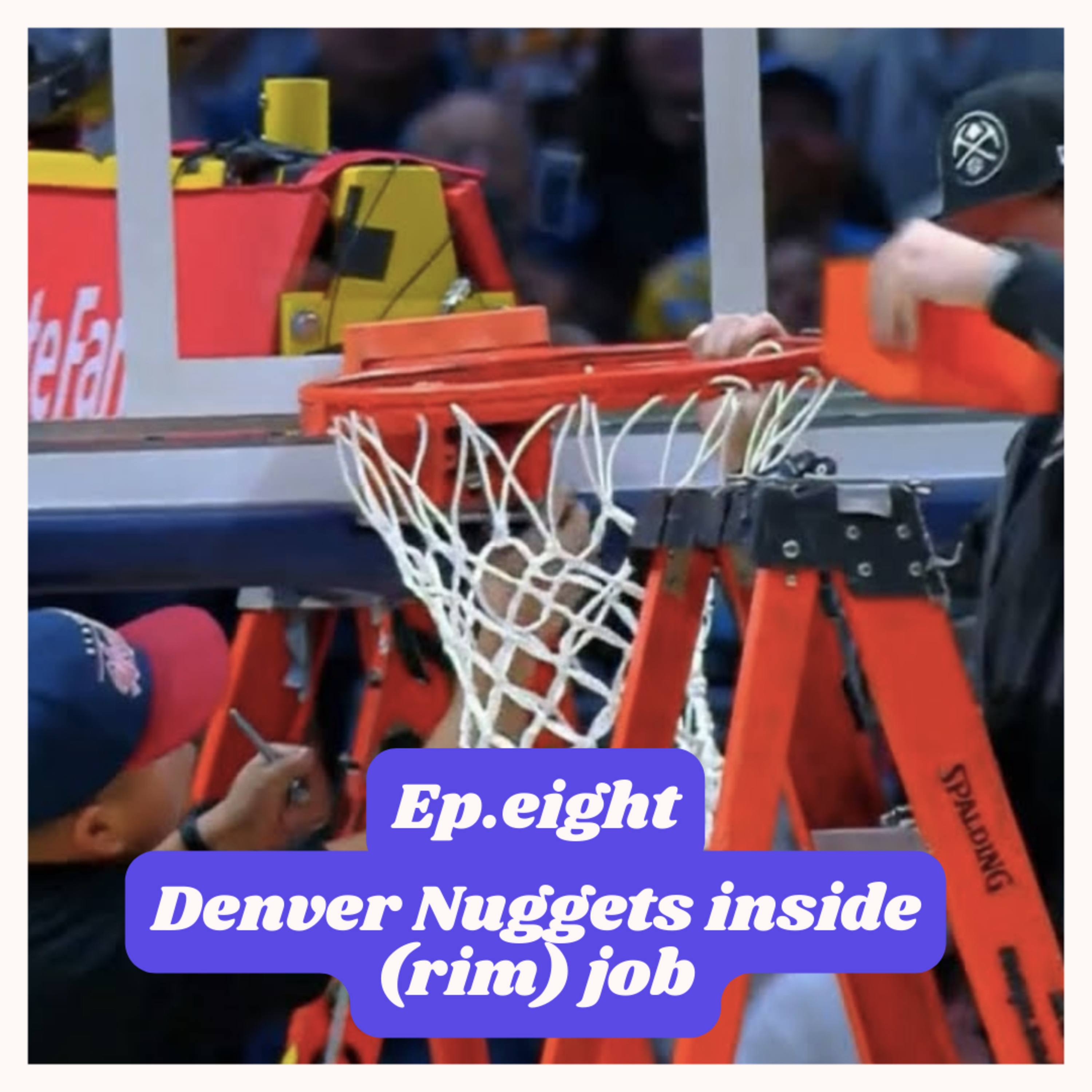 Episode eight: Denver Nuggets inside (rim) job episode artwork